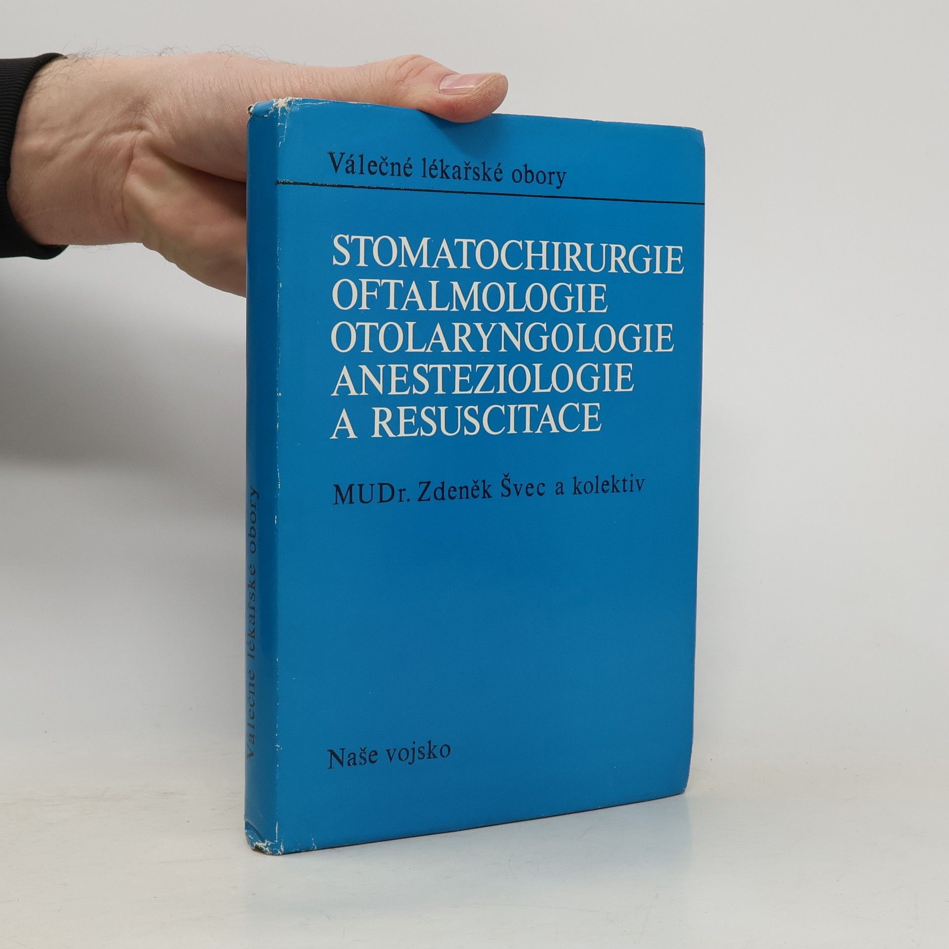 Zdeněk Švec Stomatochirurgie, oftalmologie, otolaryngologie, anesteziologie a resuscitace