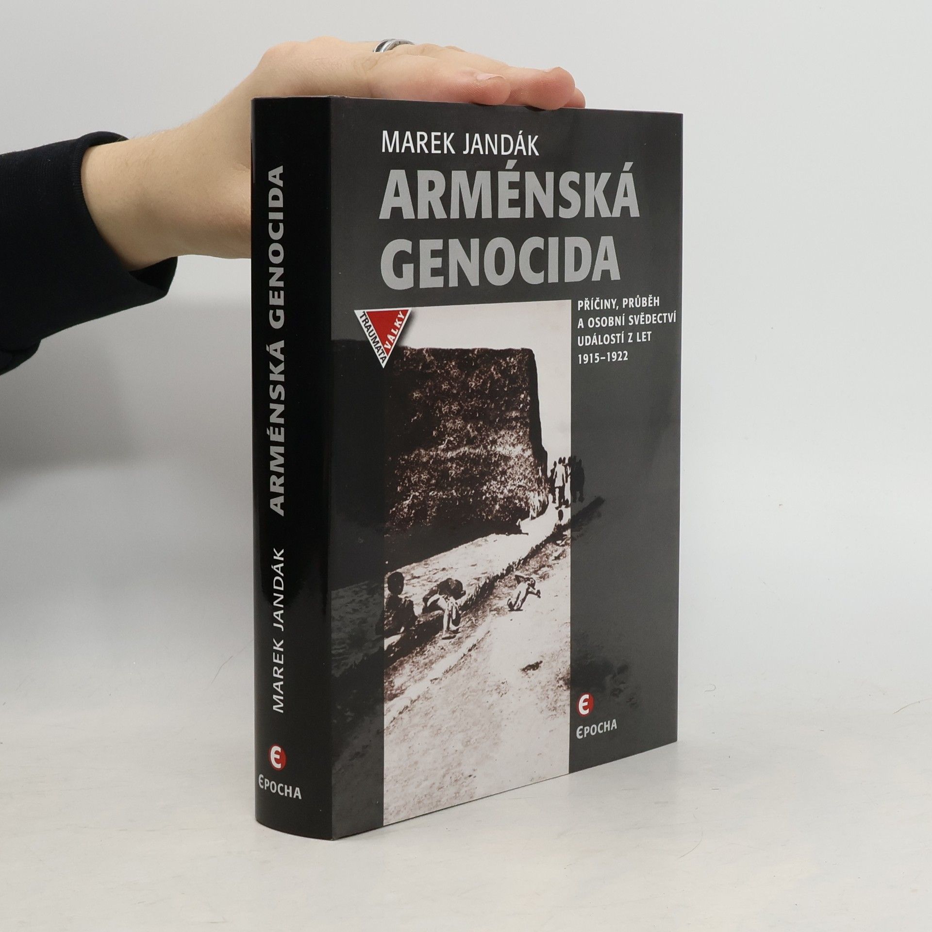 Arménská genocida - Příčiny, průběh a osobní svědectví událostí z let 1915-1922