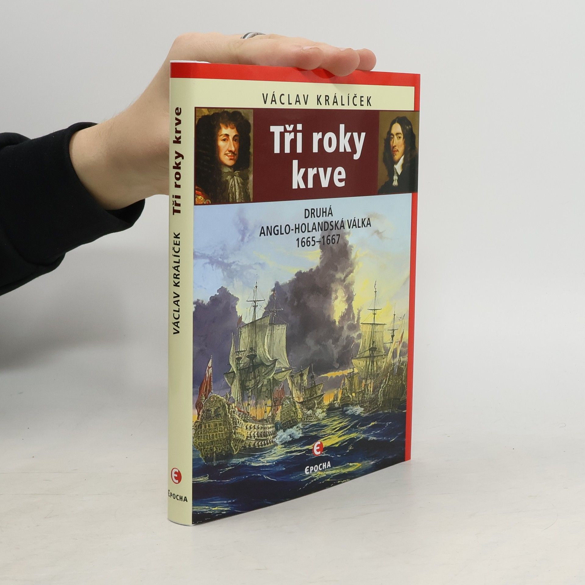 Václav Králíček Tři roky krve: Druhá anglo-holandská válka 1665-1667