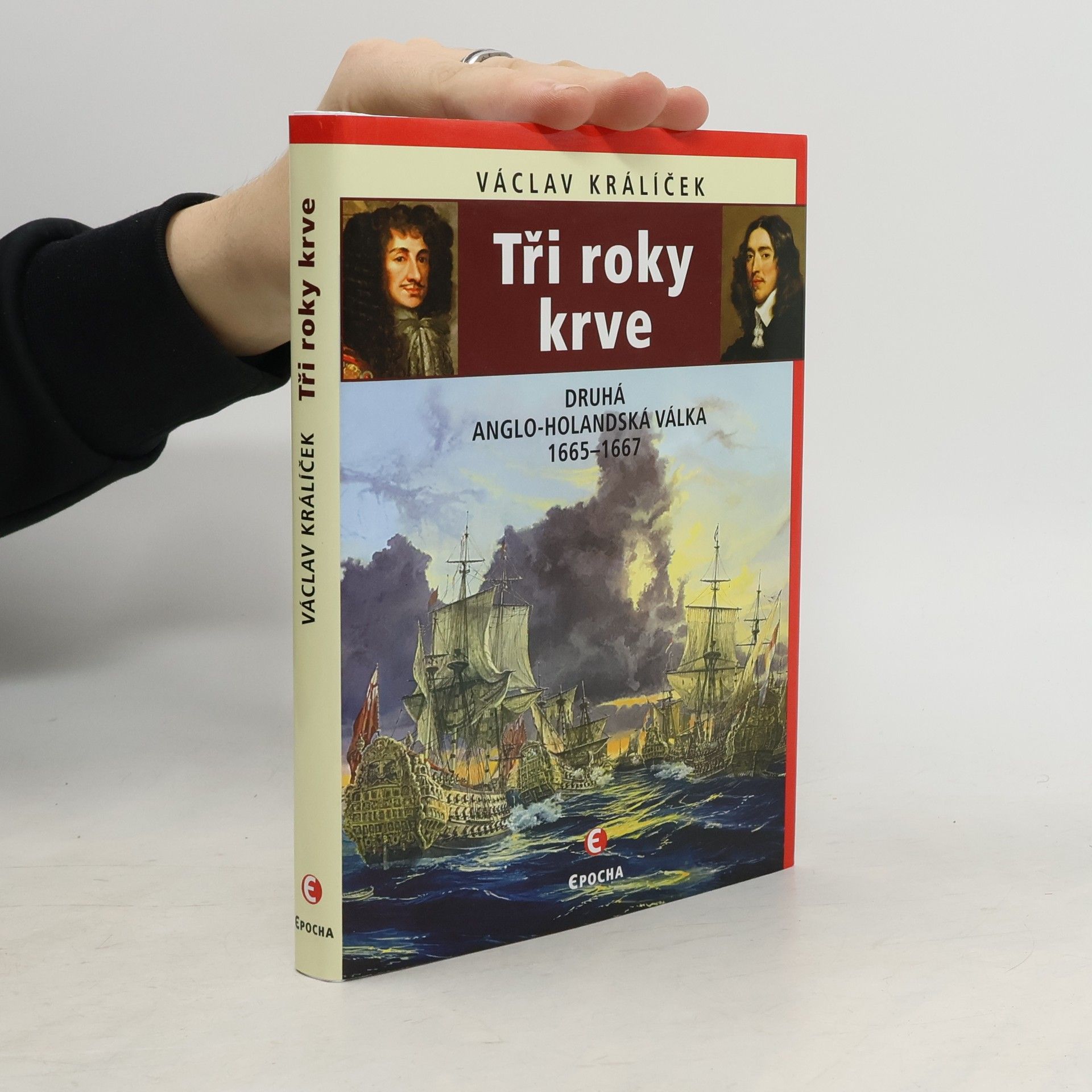 Václav Králíček Tři roky krve: Druhá anglo-holandská válka 1665-1667