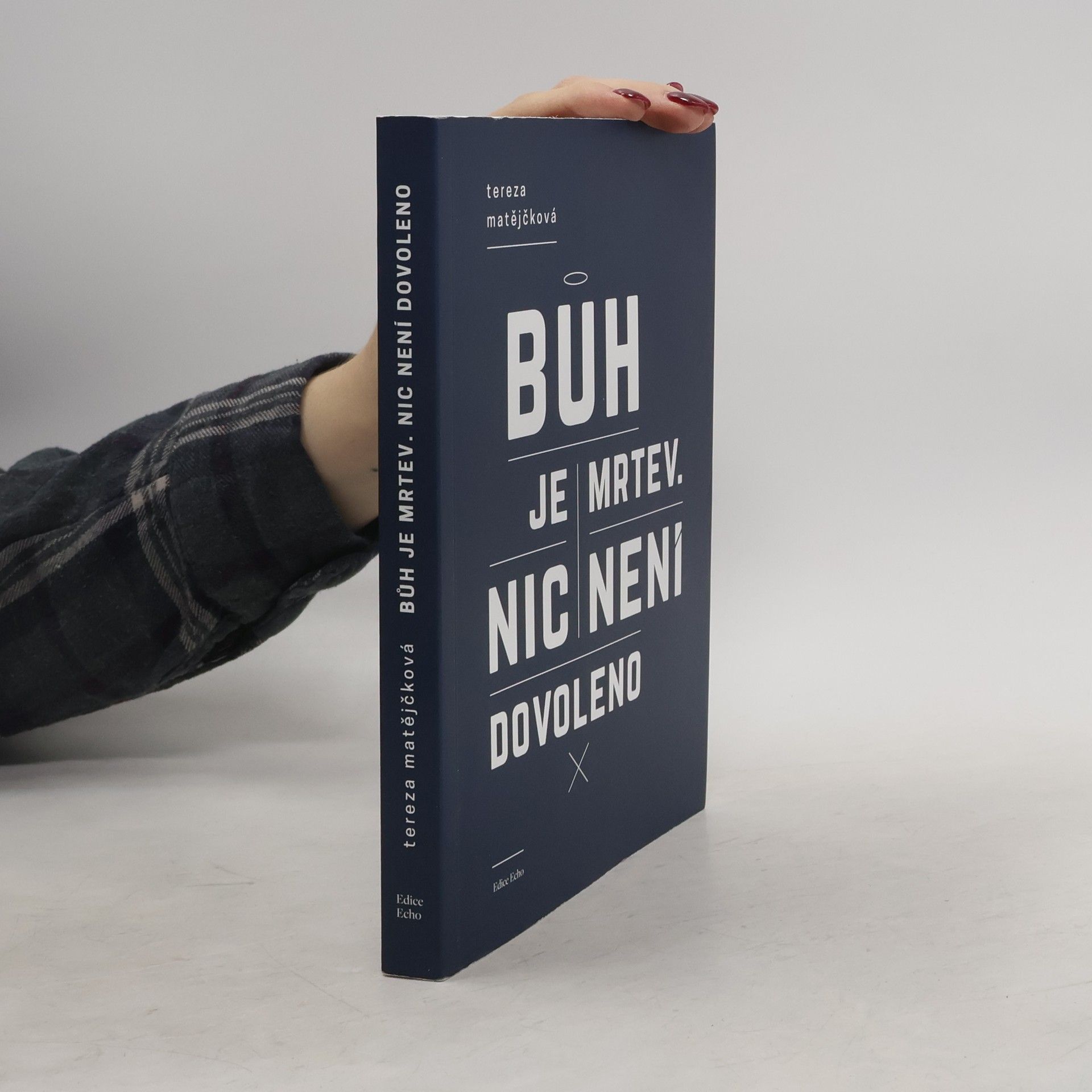 Tereza Matějčková Bůh je mrtev. Nic není dovoleno.