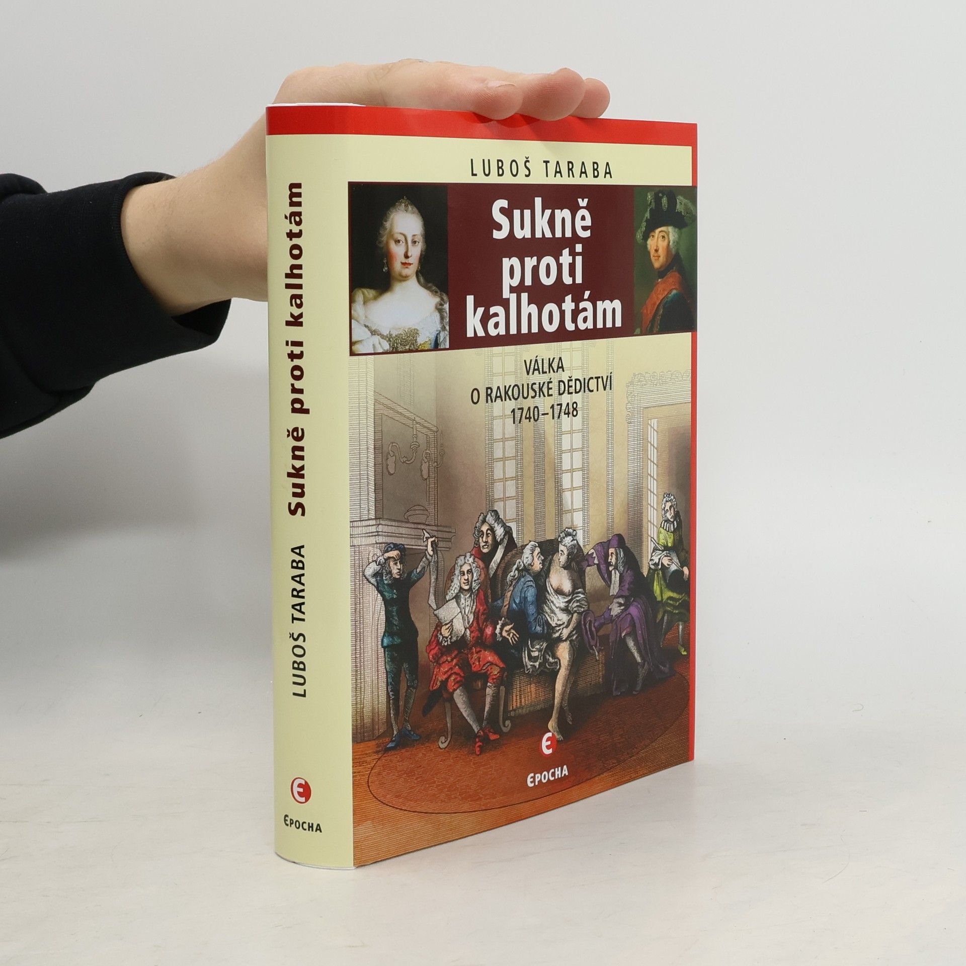Luboš Taraba Sukně proti kalhotám: Válka o rakouské dědictví, 1740–1748