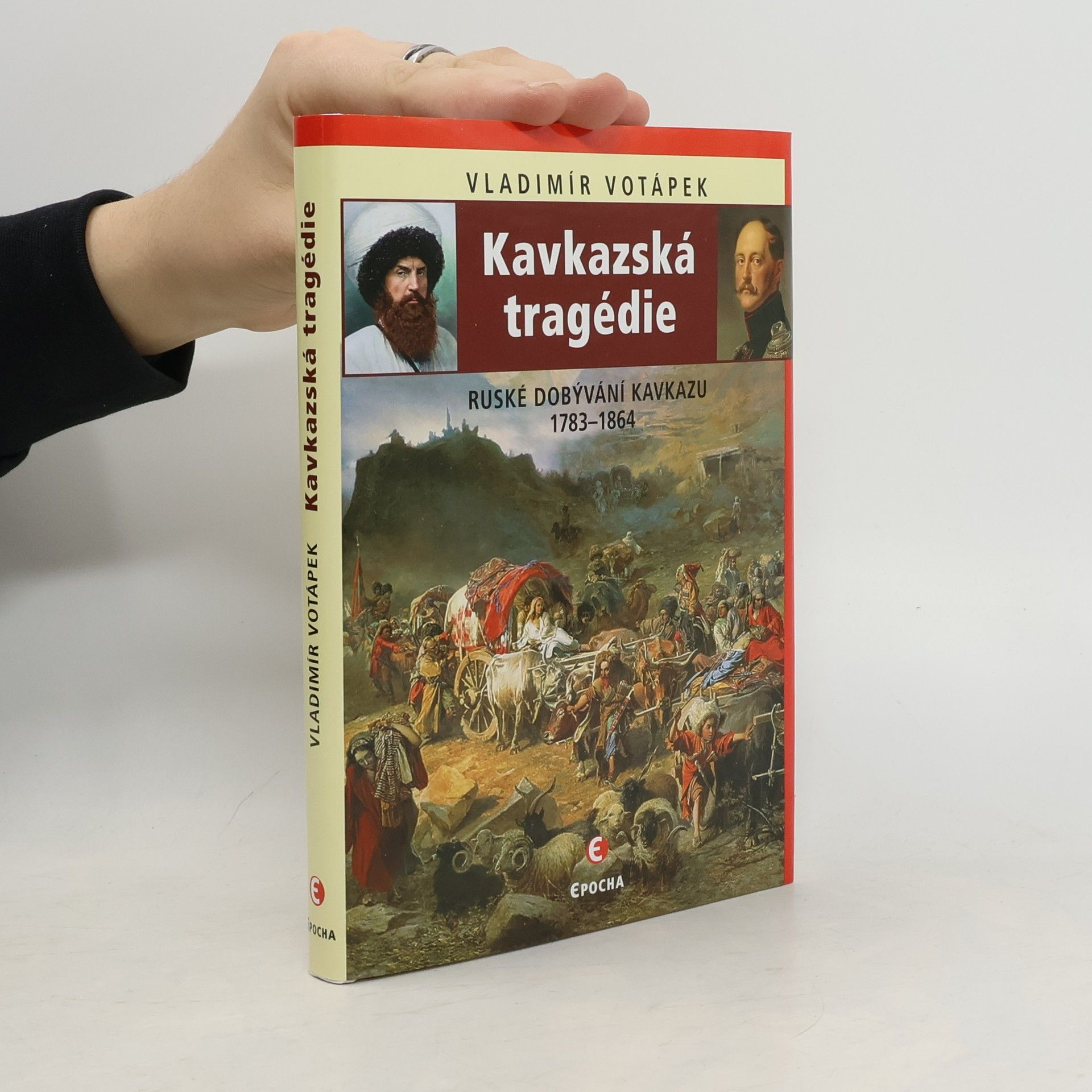 Vladimír Votápek Kavkazská tragédie: Ruské dobývání Kavkazu v letech 1783–1864