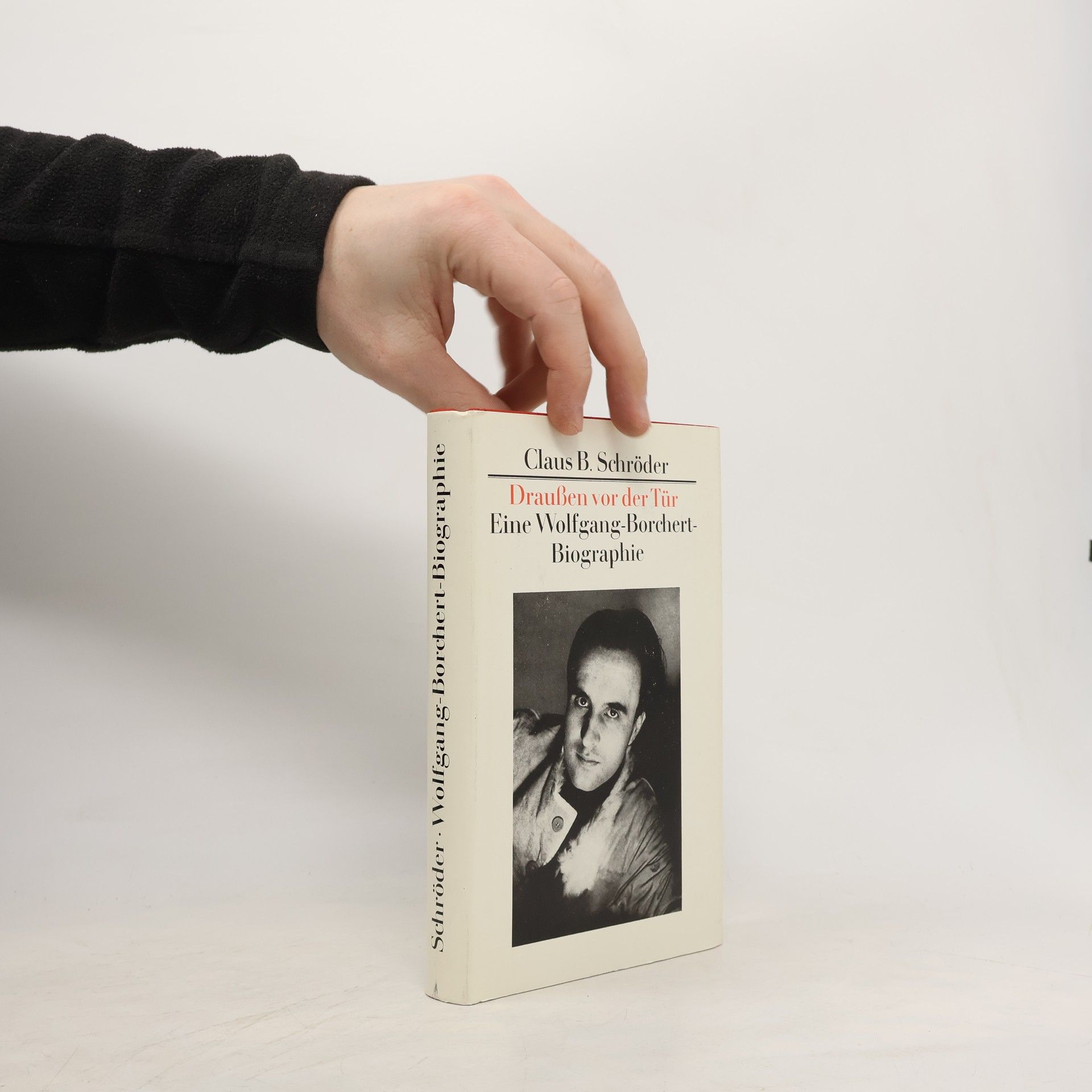 Draußen vor der Tür. Eine Wolfgang-Borchert-Biographie