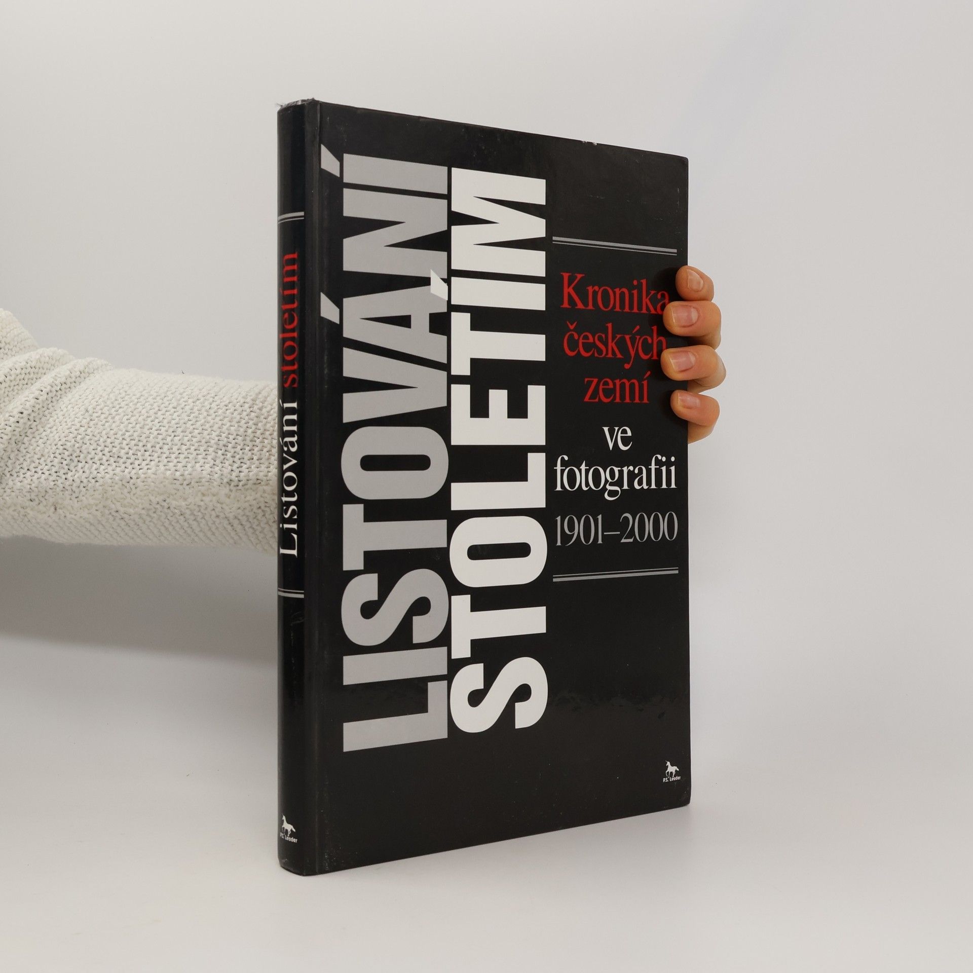 Hana Řeháková Listování stoletím : kronika českých zemí ve fotografii 1901-2000