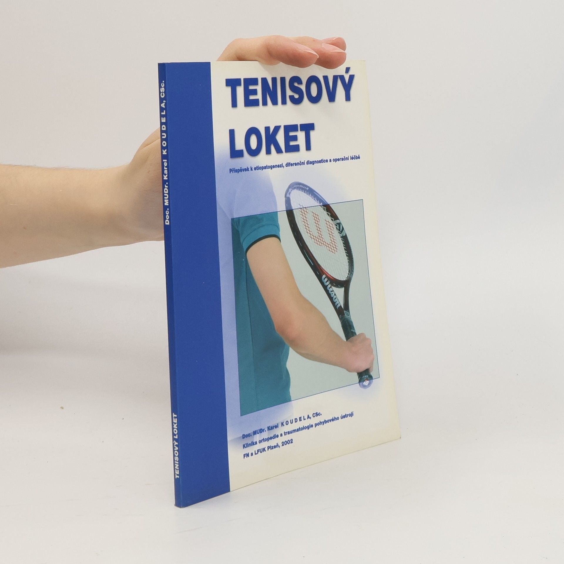 Karel Koudela Tenisový loket: příspěvek k etiopatogenezi, diferenční diagnostice a operační léčbě