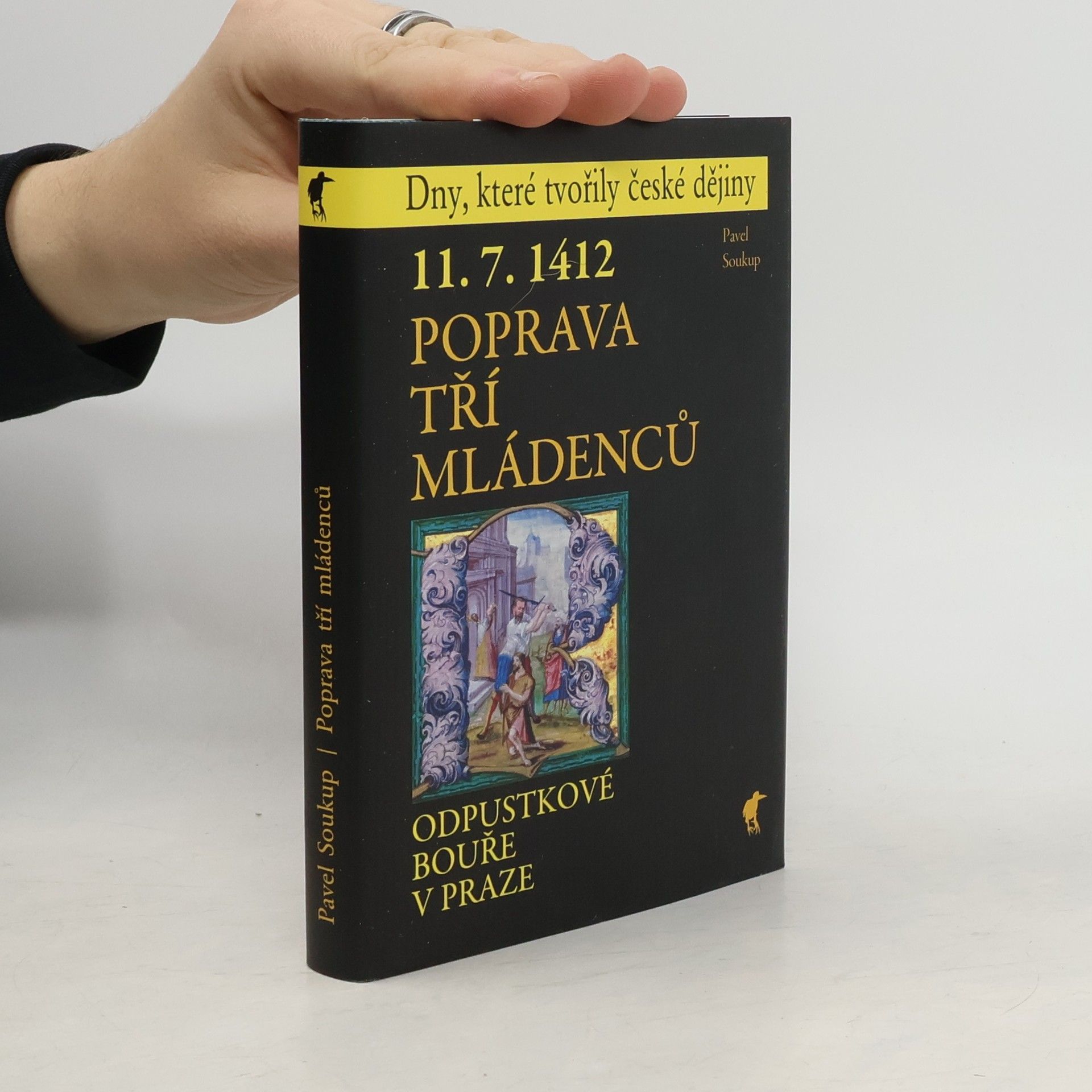 Pavel Soukup 11.7.1412 - Poprava tří mládenců - Odpustkové bouře v Praze