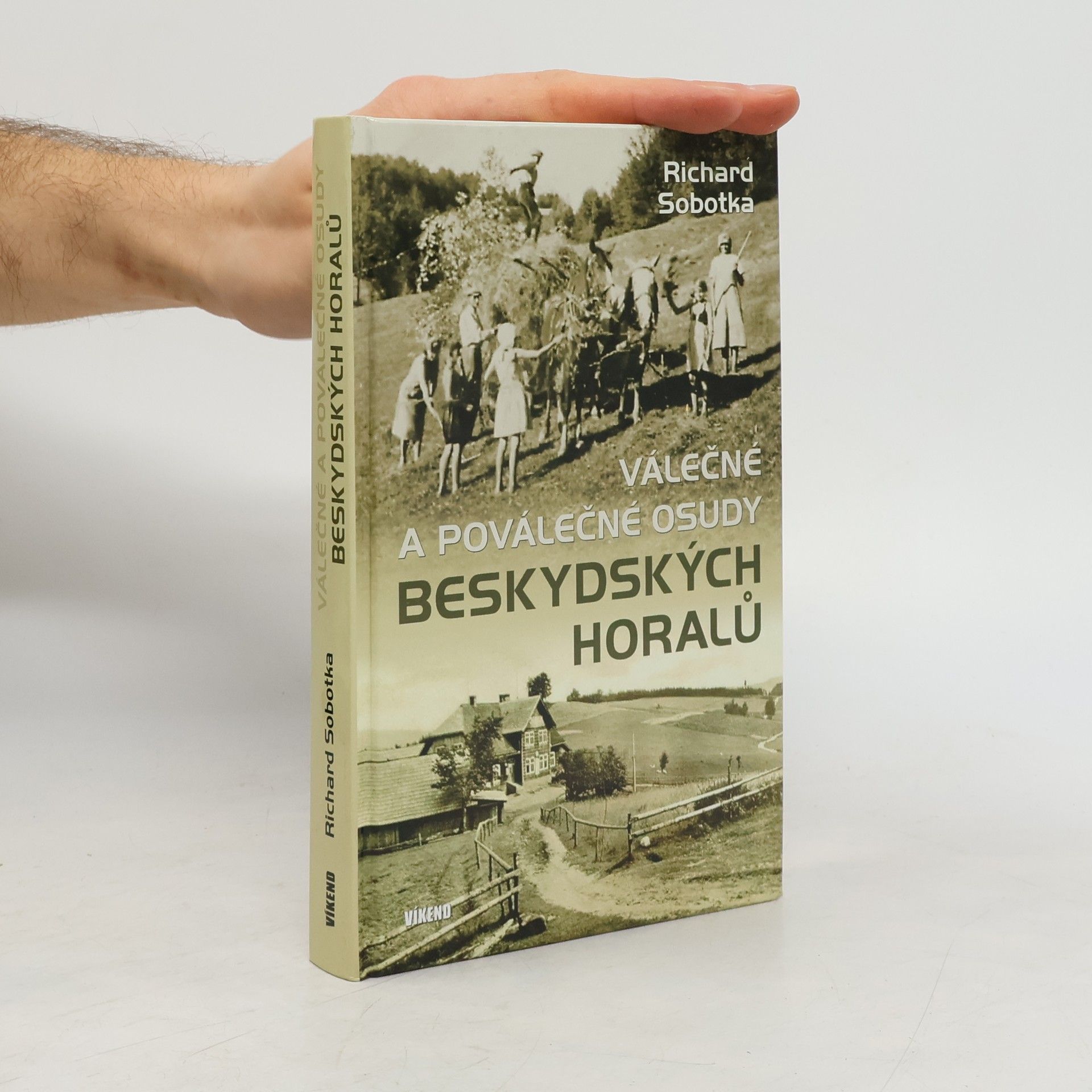 Richard Sobotka Válečné a poválečné osudy beskydských horalů