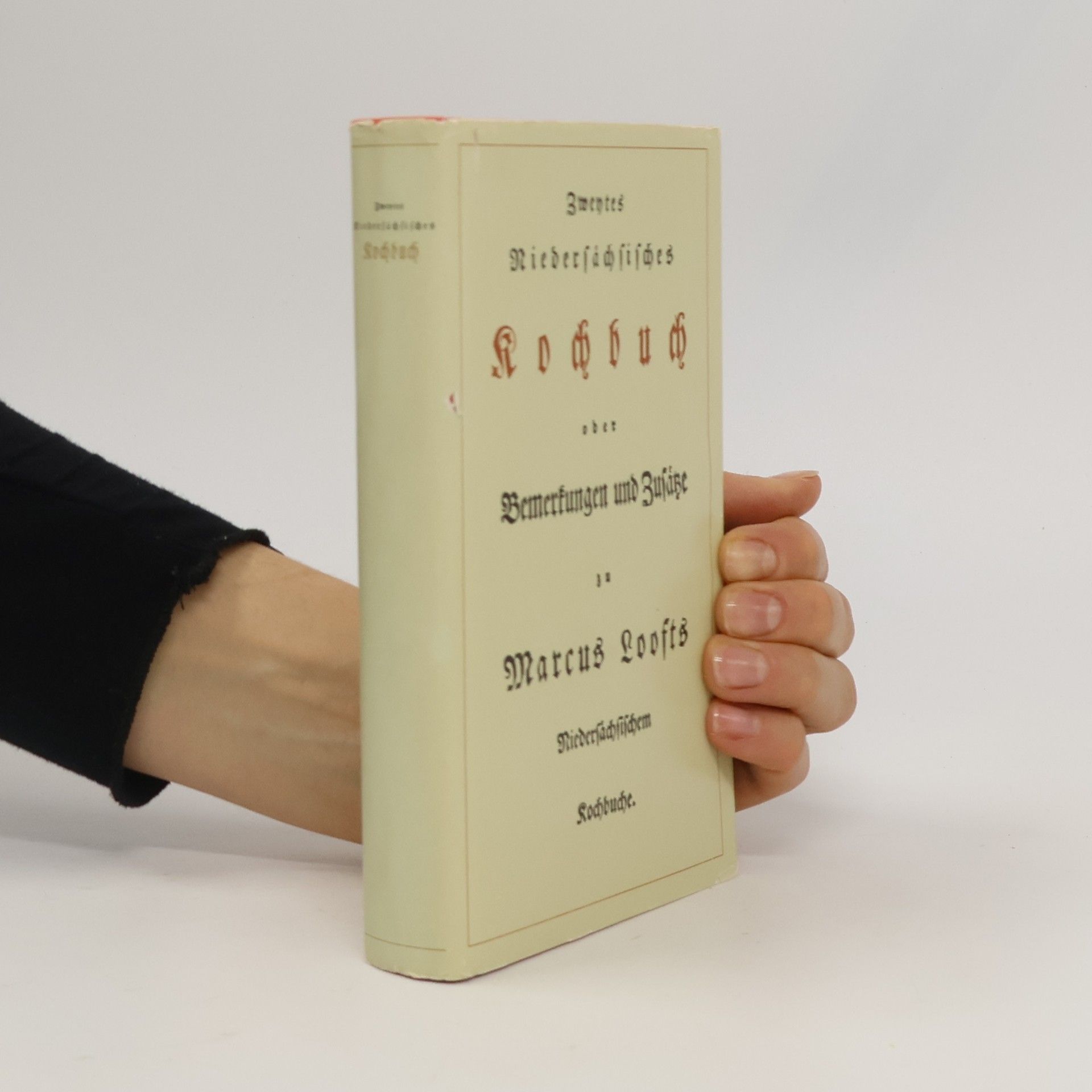 Marcus Loofts Zweytes Niedersächsisches Kochbuch oder Bemerkungen und Zusätze zu Marcus Loofts Niedersächsischem Kochbuche