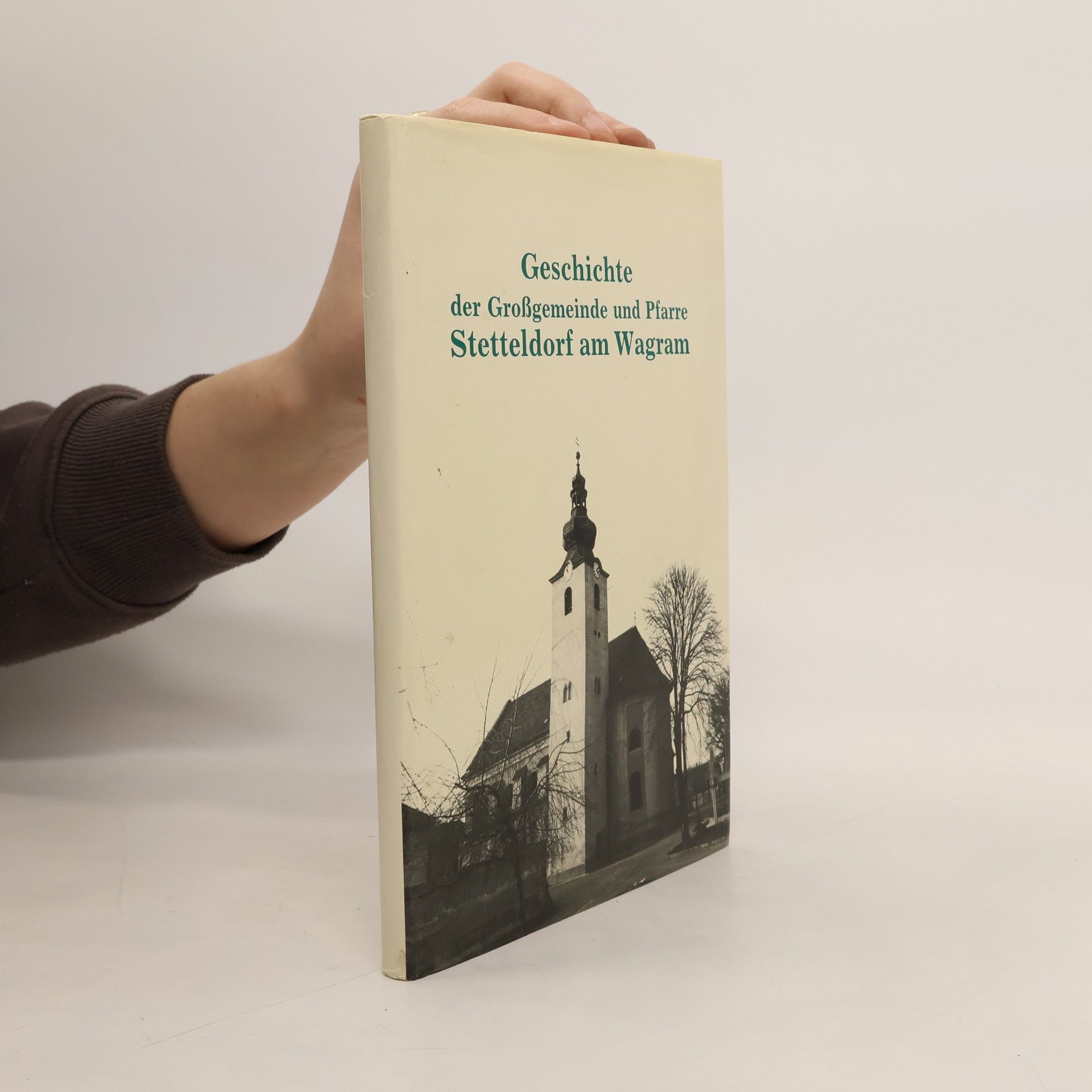Autores varios Geschichte der Grossgemeinde und Pfarre Stetteldorf am Wagram