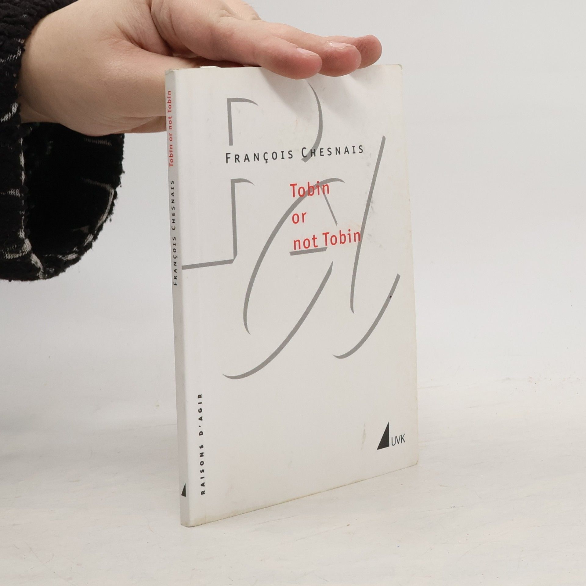 François Chesnais Raisons d'agir: Tobin or not Tobin