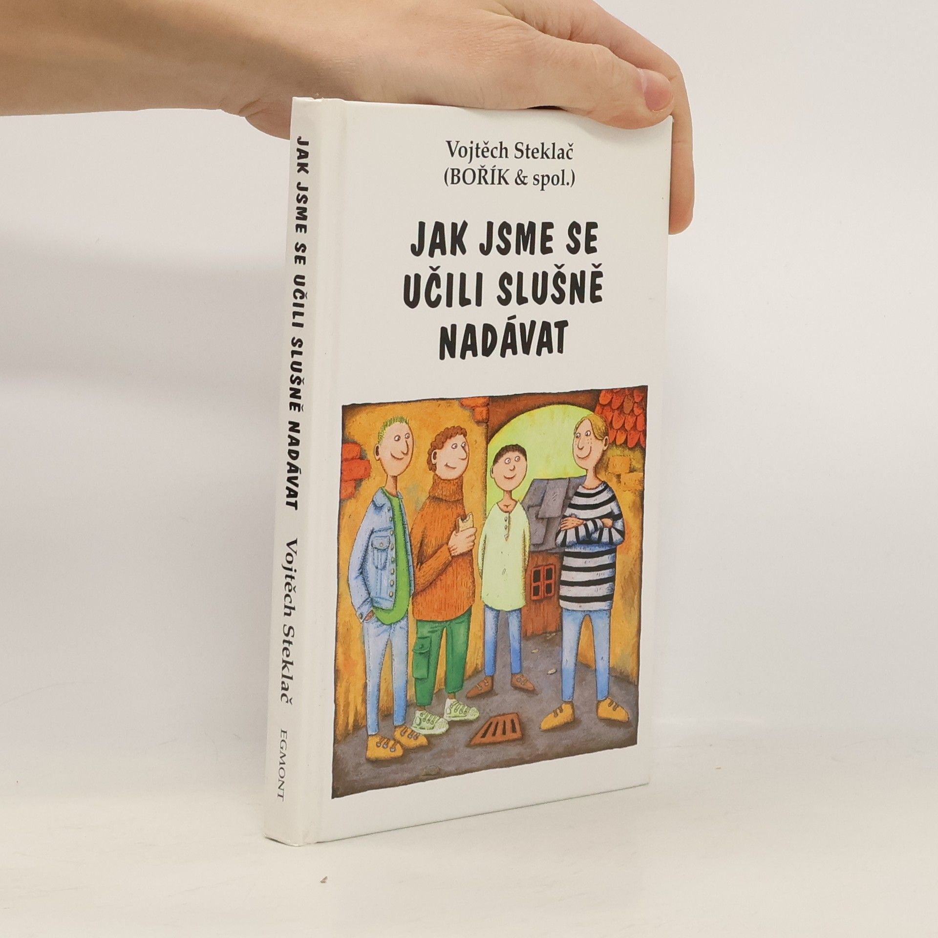 Vojtěch Steklač Jak jsme se učili slušně nadávat : Bořík & spol.