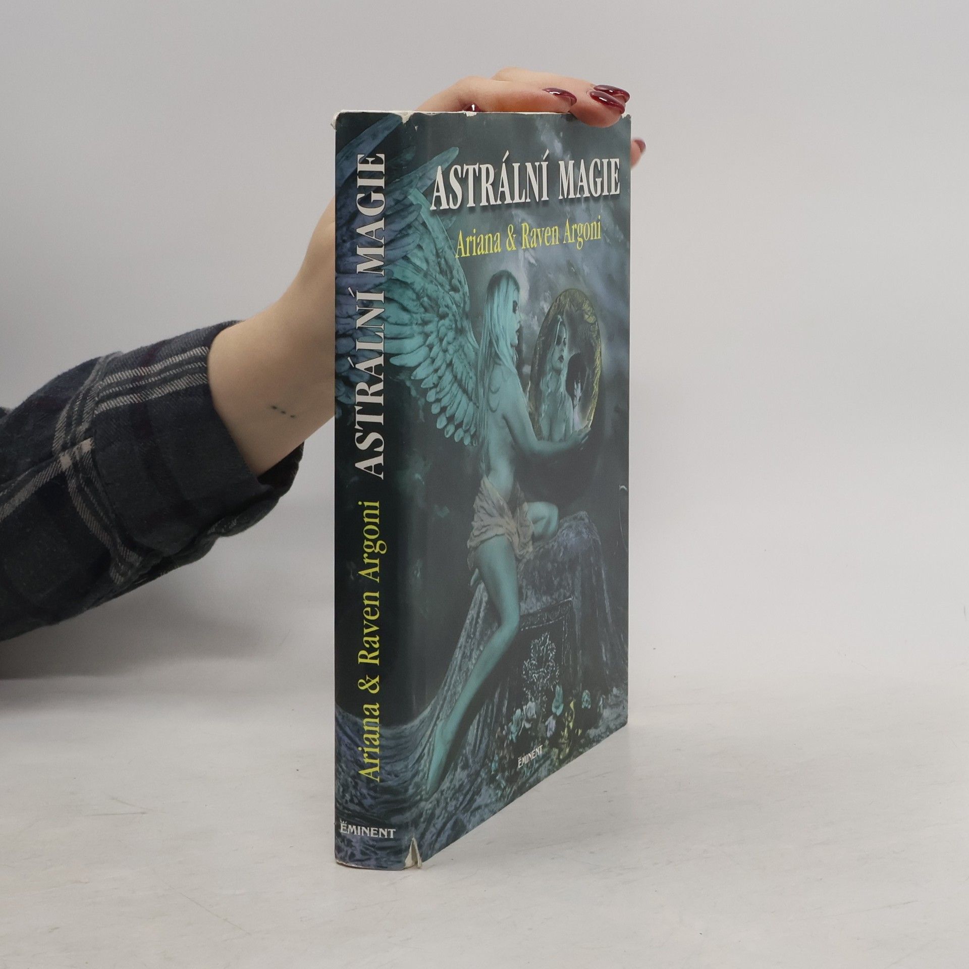 Ariana Argoni Astrální magie. O cestě životem, po níž se dá jít také zpátky