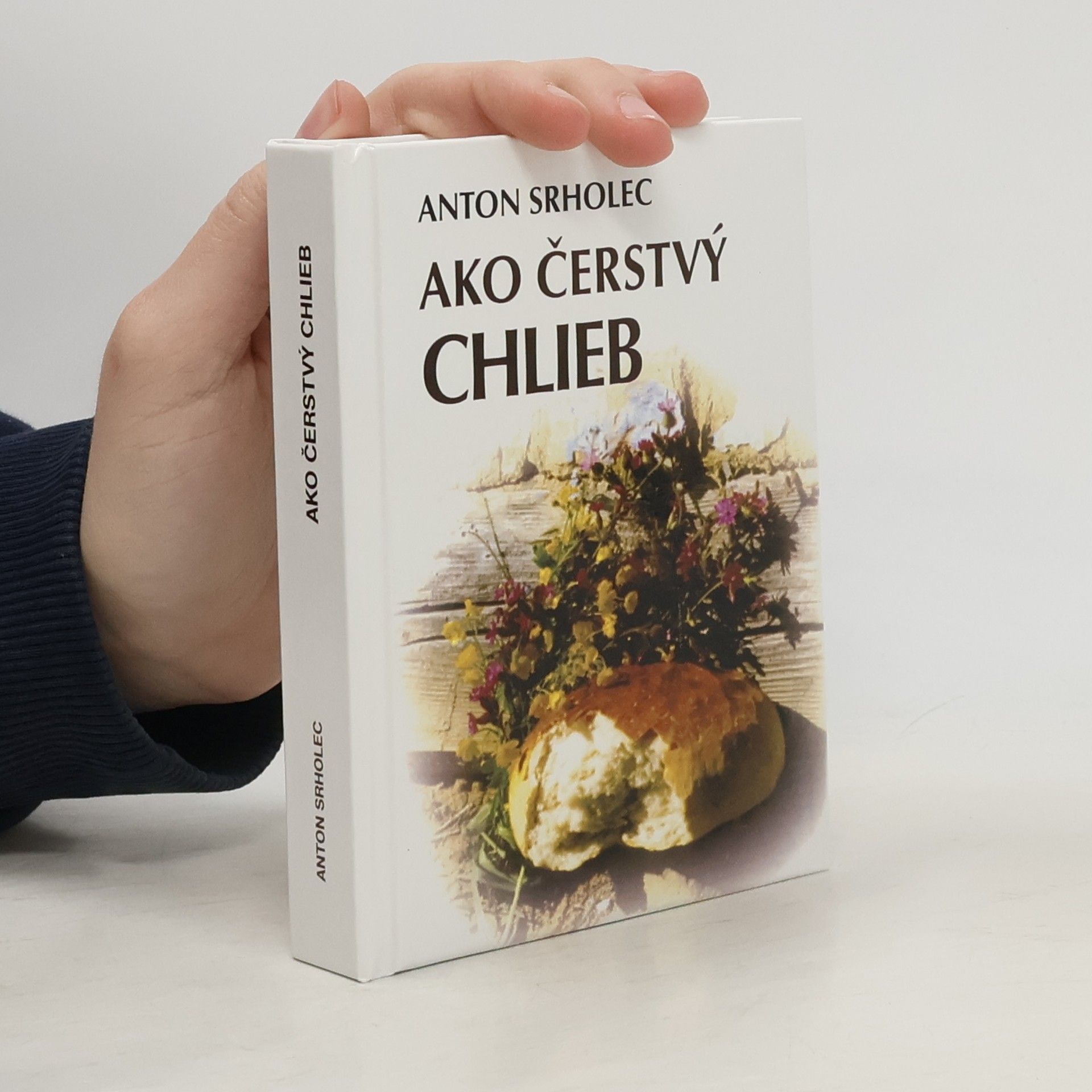 Anton Srholec Ako čerstvý chlieb