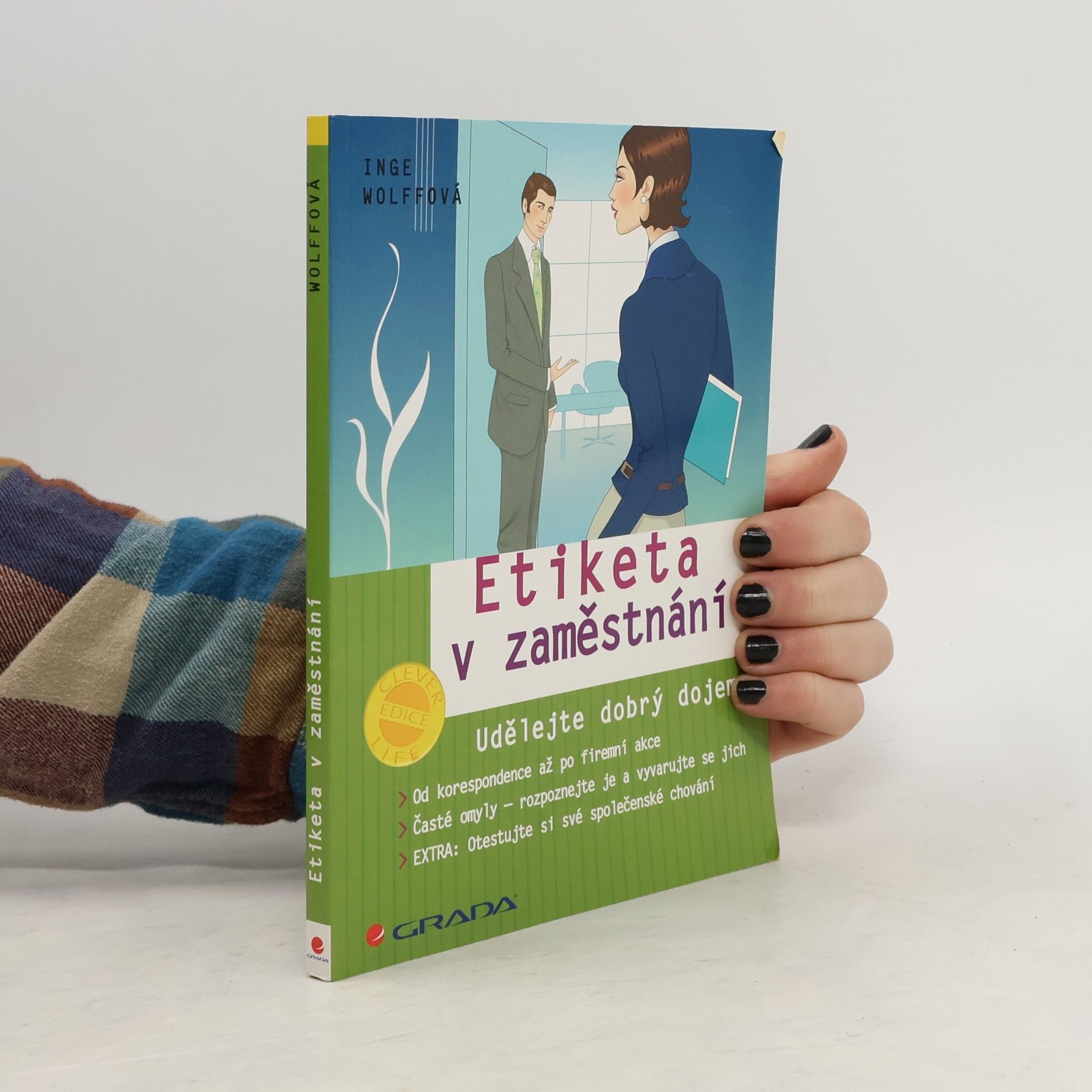 Inge Wolff Etiketa v zaměstnání : udělejte dobrý dojem!