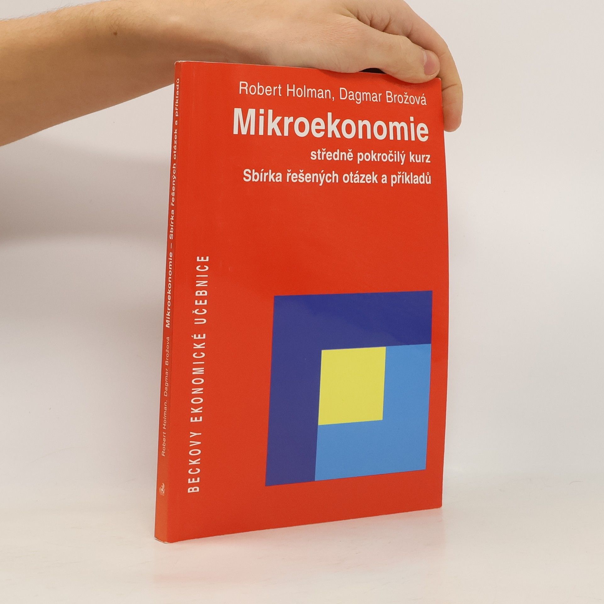 Robert Holman Mikroekonomie. Středně pokročilý kurz; sbírka řešených otázek a příkladů