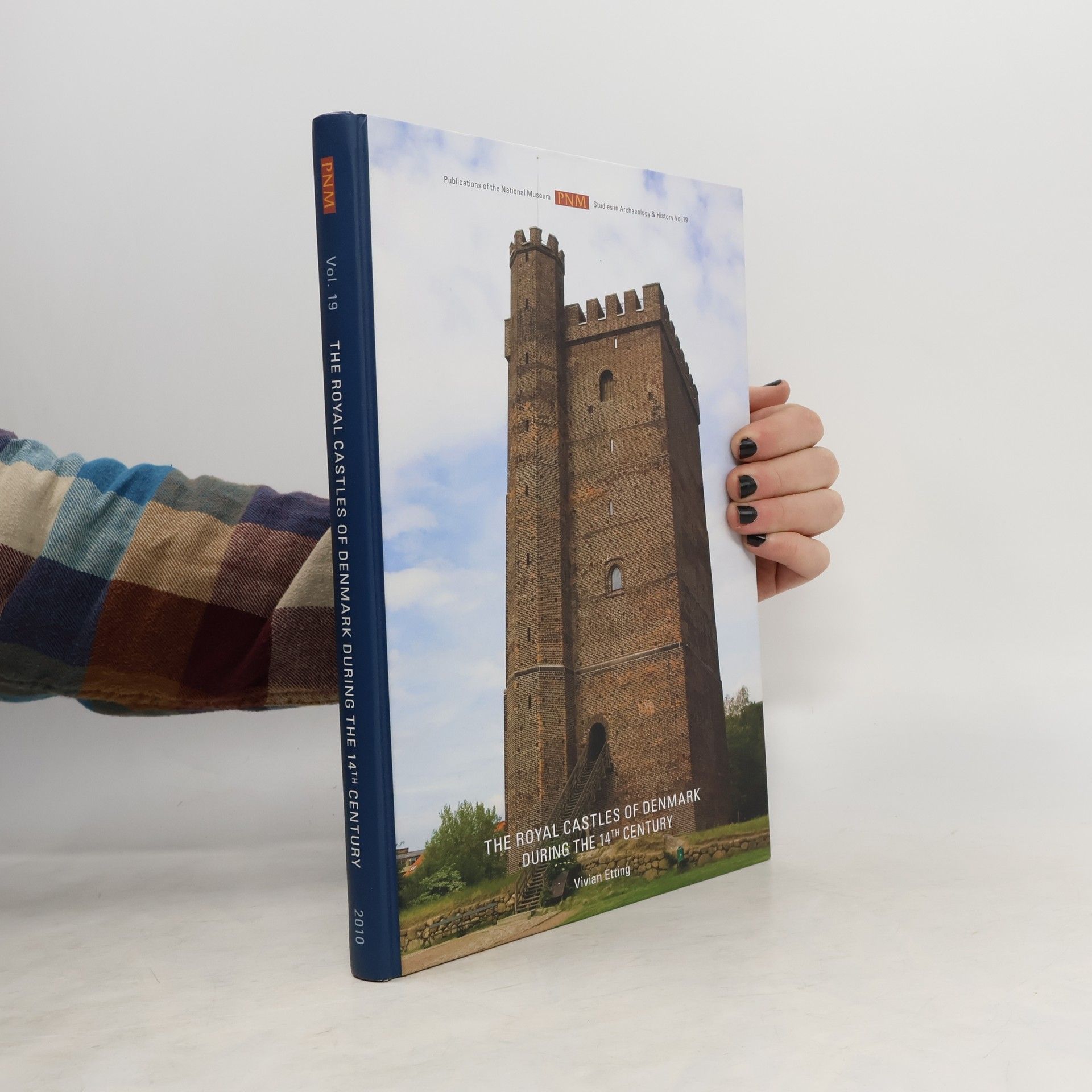 Vivian Etting Studies in Archaeology & History - 19: The Royal Castles of Denmark During the 14th Century