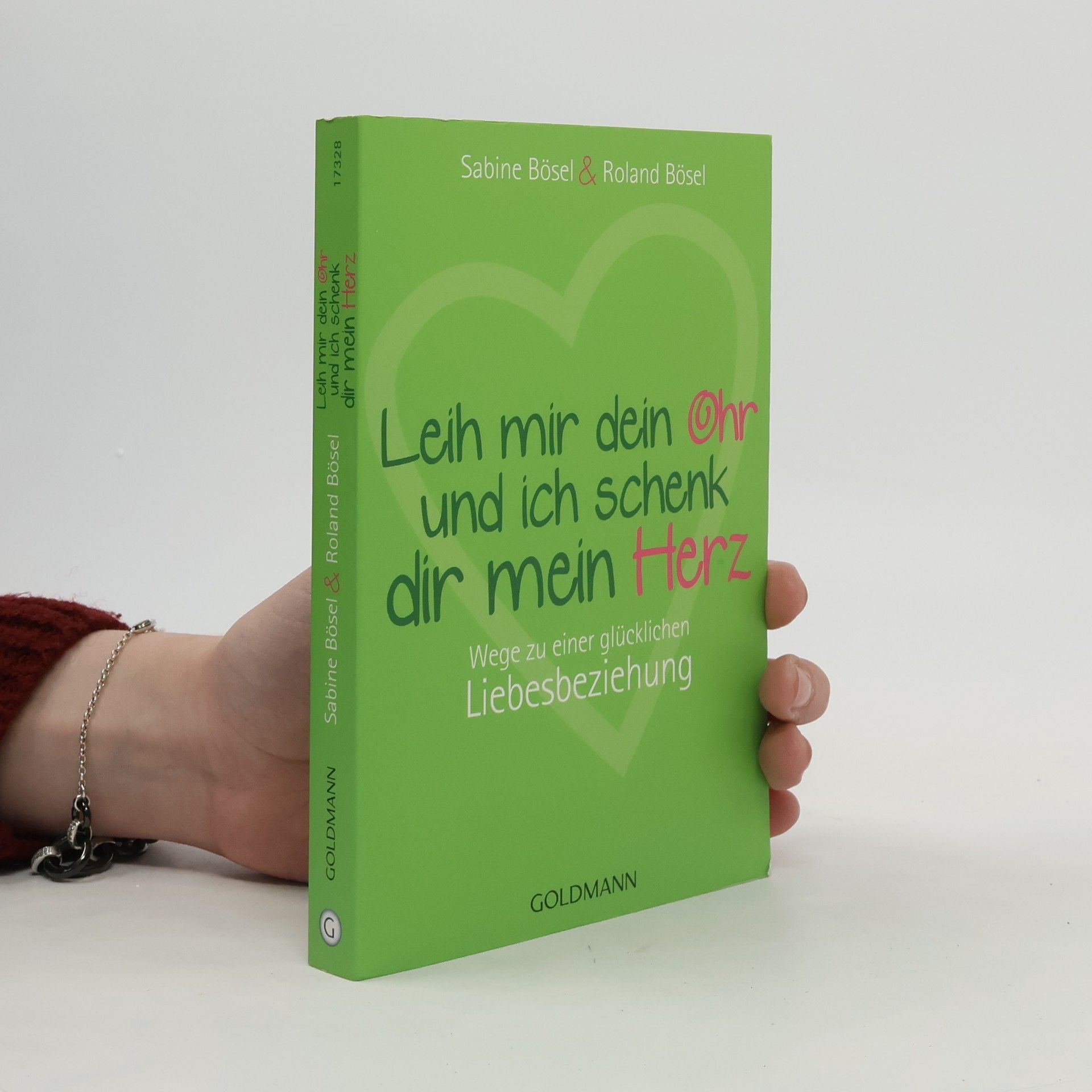 Sabine Bösel Leih mir dein Ohr und ich schenk dir mein Herz