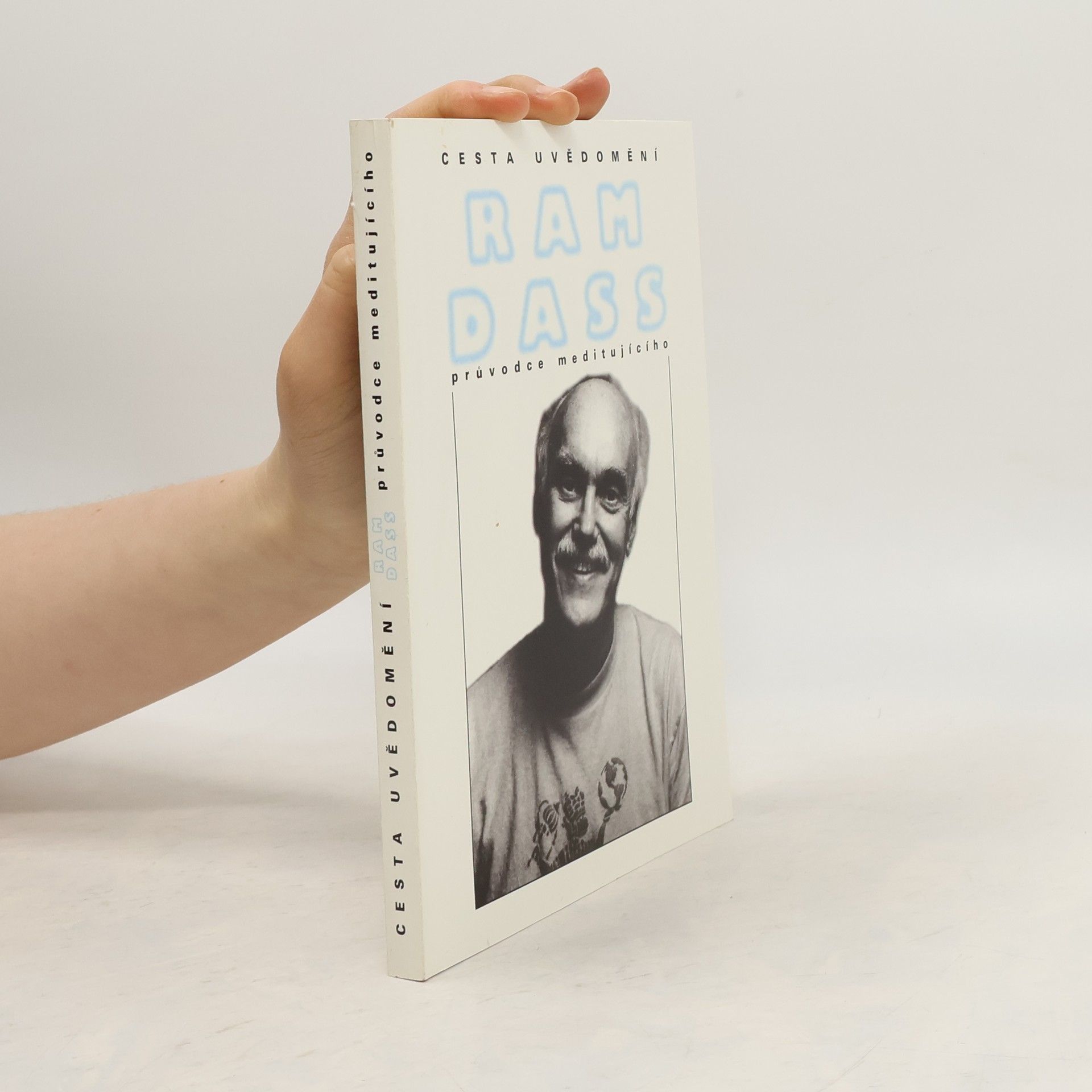Ram Dass Cesta uvědomění. Průvodce meditujícího