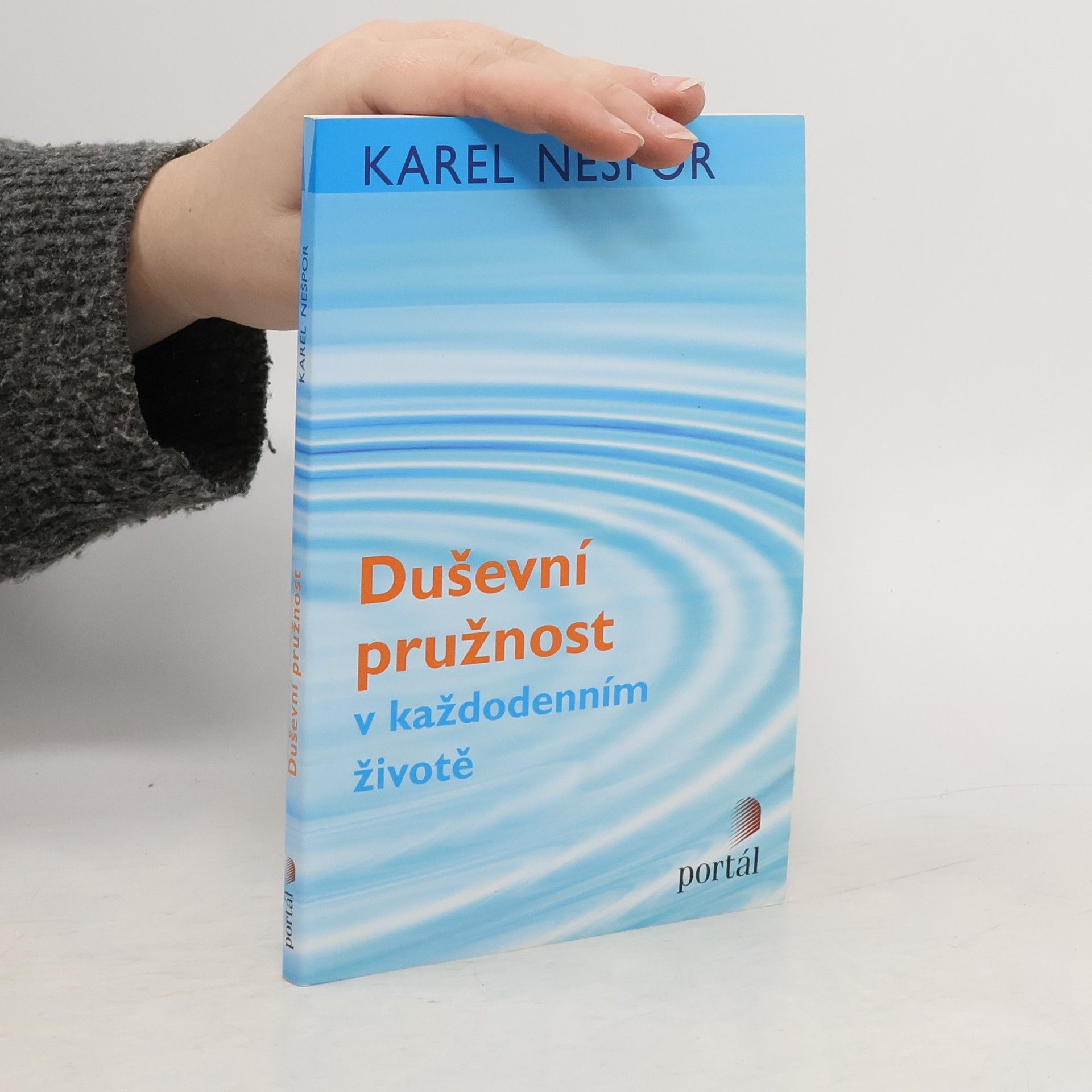 Karel Nešpor Duševní pružnost v každodenním životě Duševní pružnost v každodenním životě