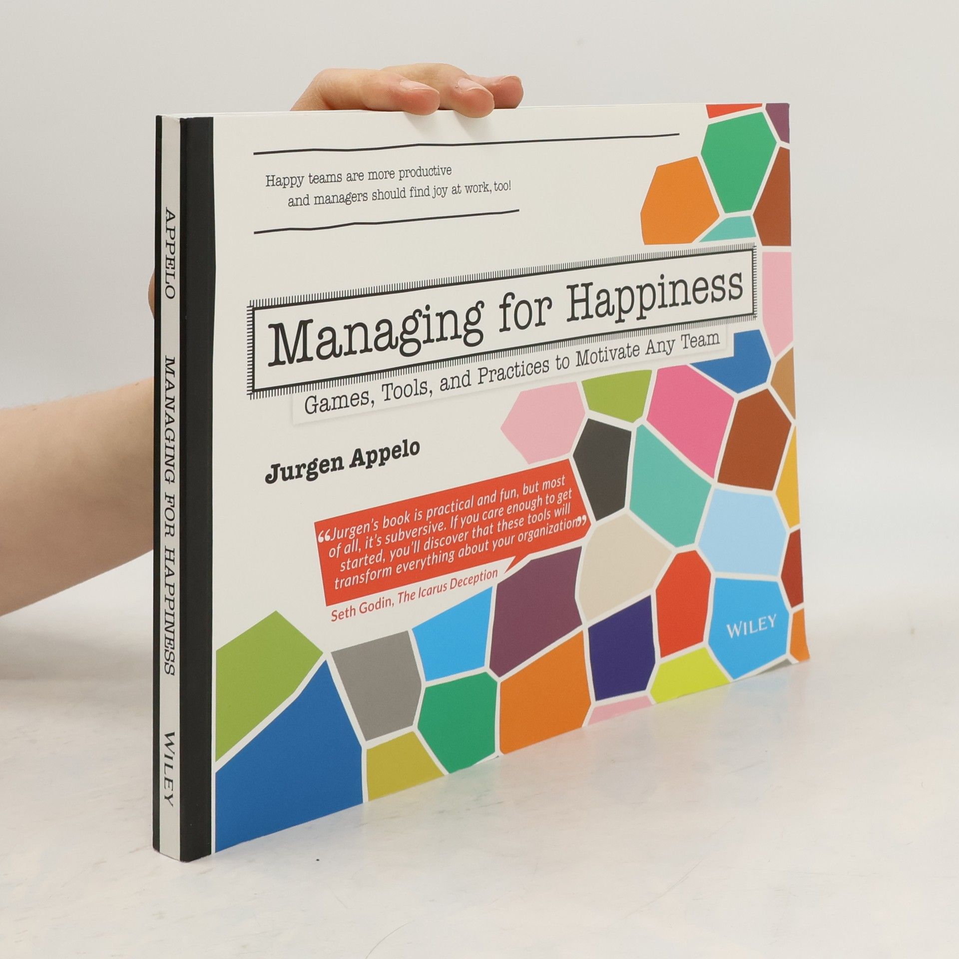 Managing for happiness: Games, tools, and practices to motivate any team