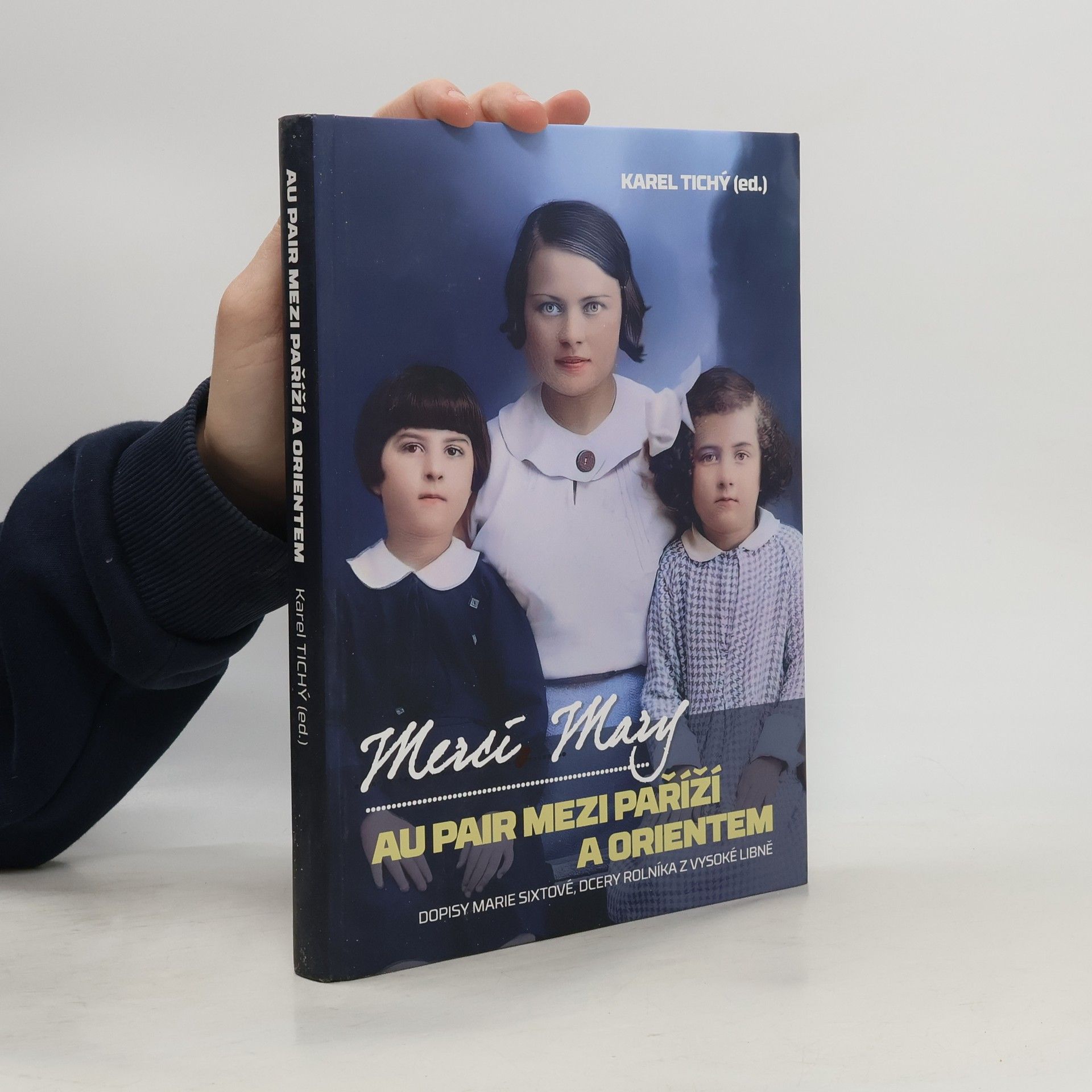 Merci, Mary: Au pair mezi Paříží a Orientem: Dopisy Marie Sixtové, dcery rolníka z Vysoké Libně