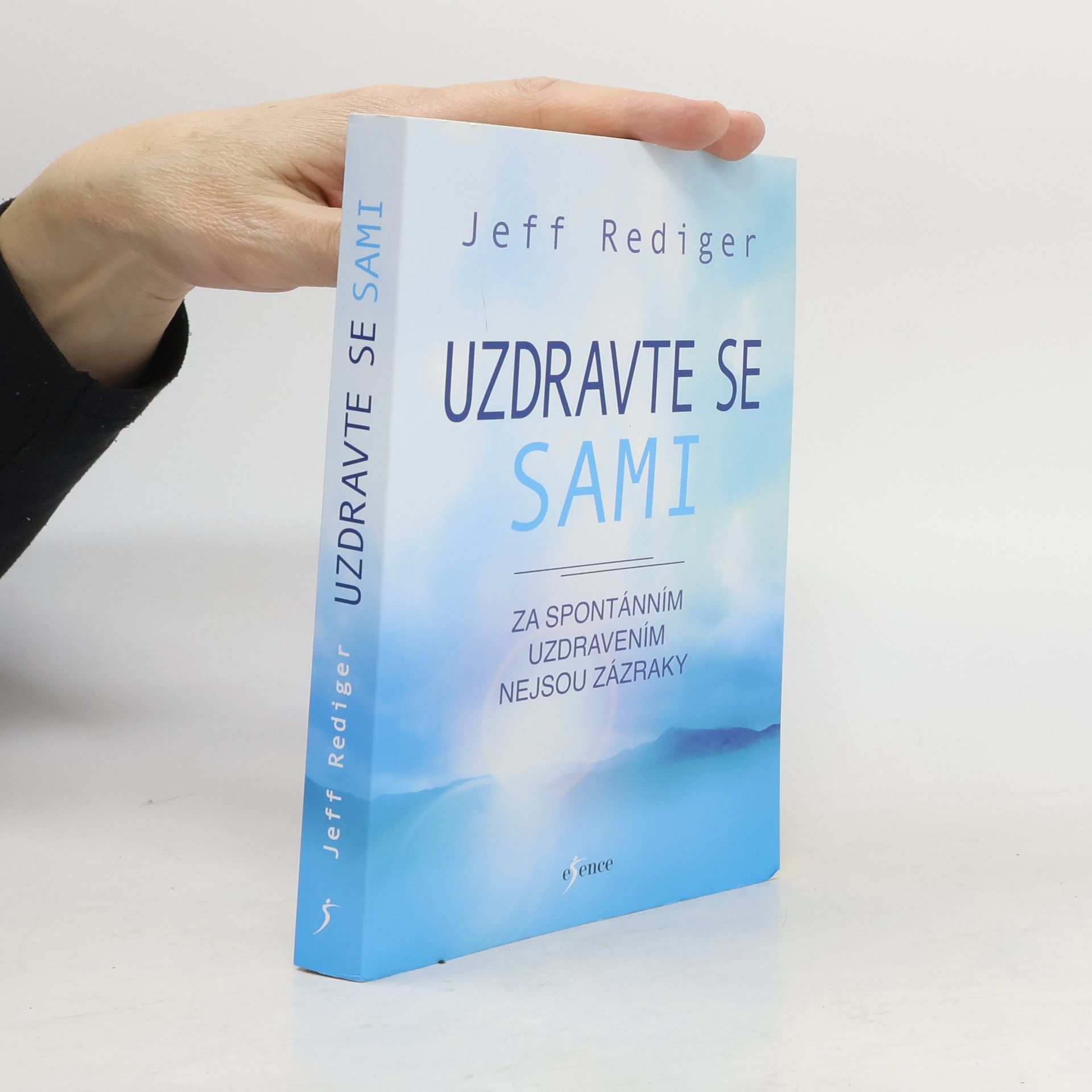 Jeff Rediger Uzdravte se sami. Za spontánním uzdravením nejsou zázraky