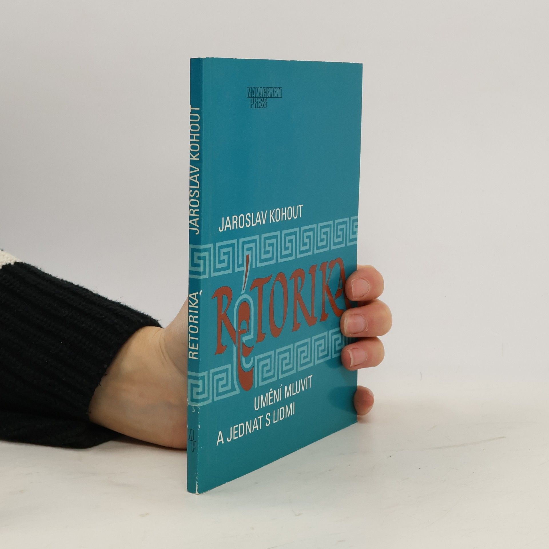 Jaroslav Kohout Rétorika: Umění mluvit a jednat s lidmi