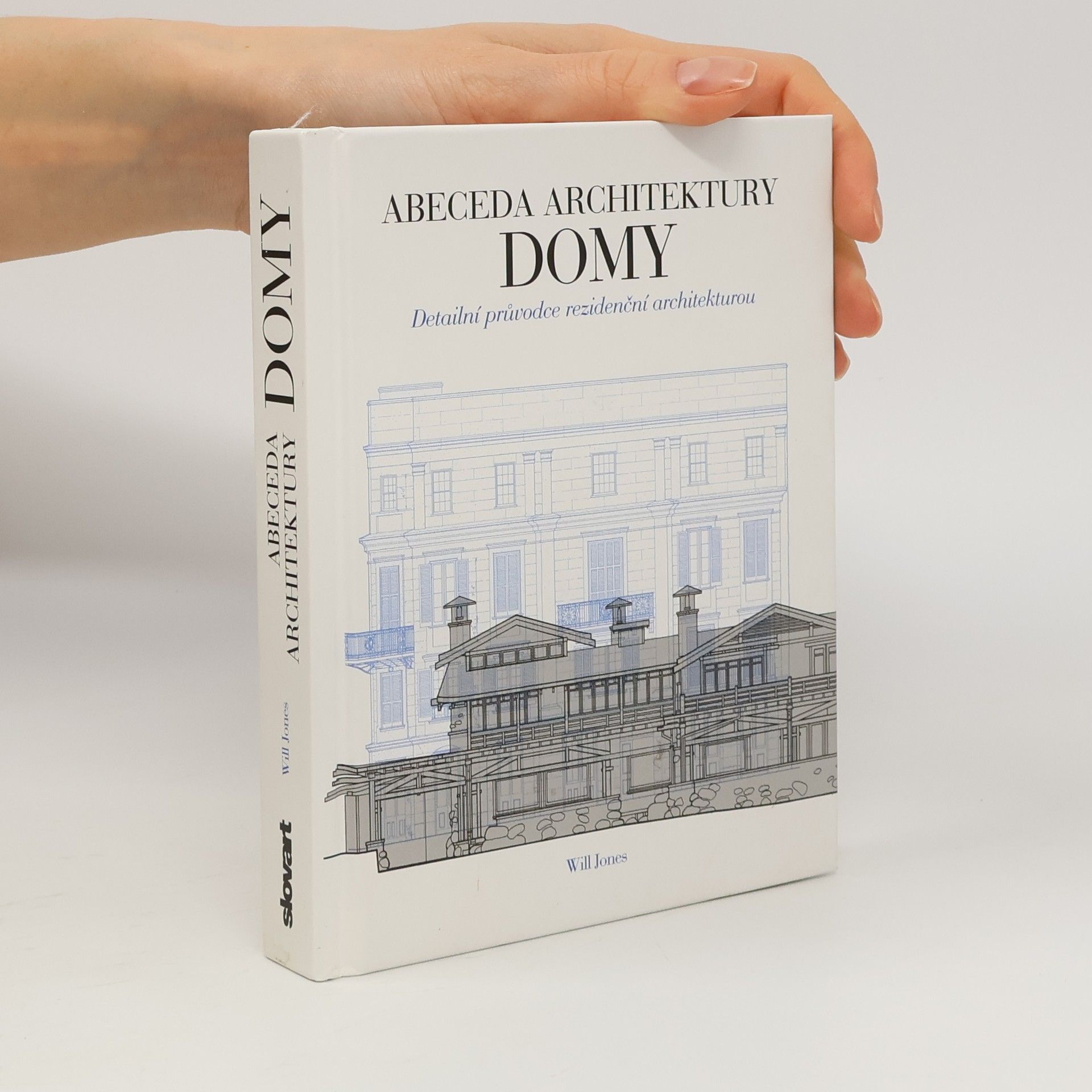 Will Jones Domy. Abeceda architektury. Detailní průvodce rezidenční architekturou
