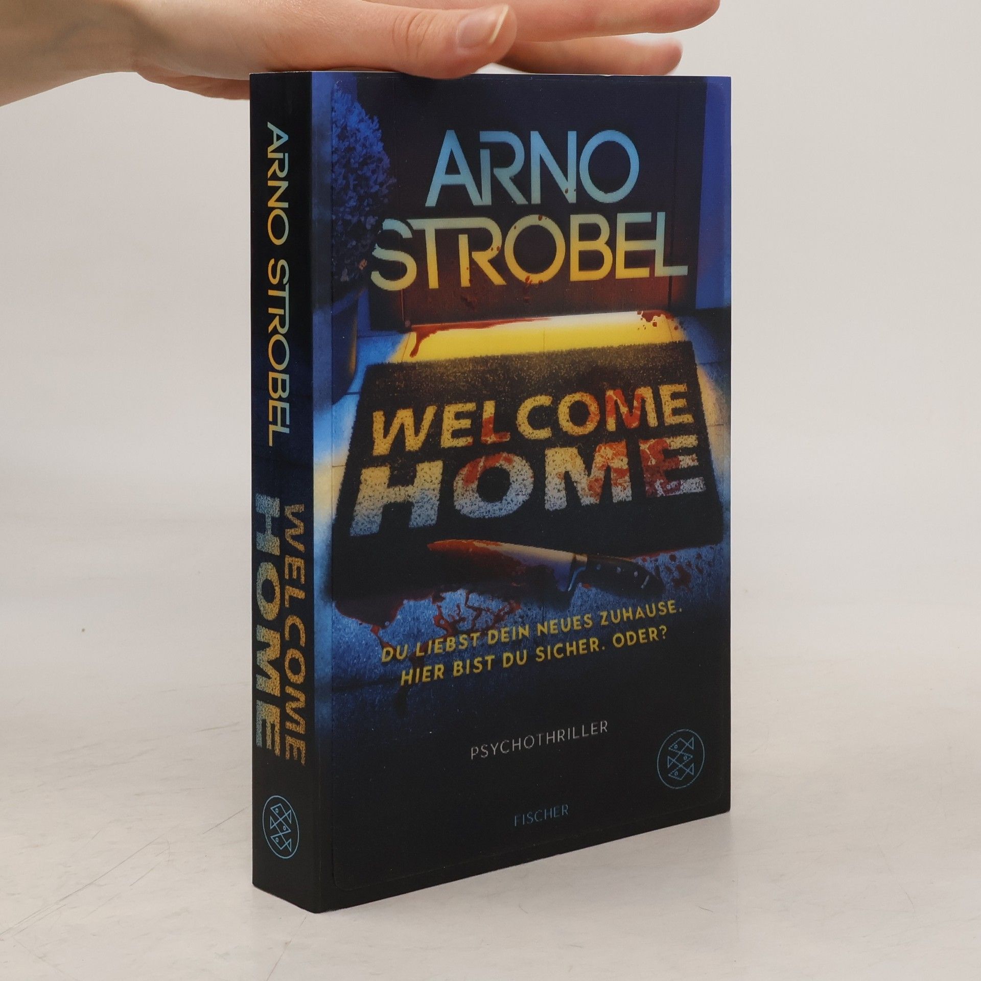 Arno Strobel Welcome Home – Du liebst dein neues Zuhause. Hier bist du sicher. Oder?