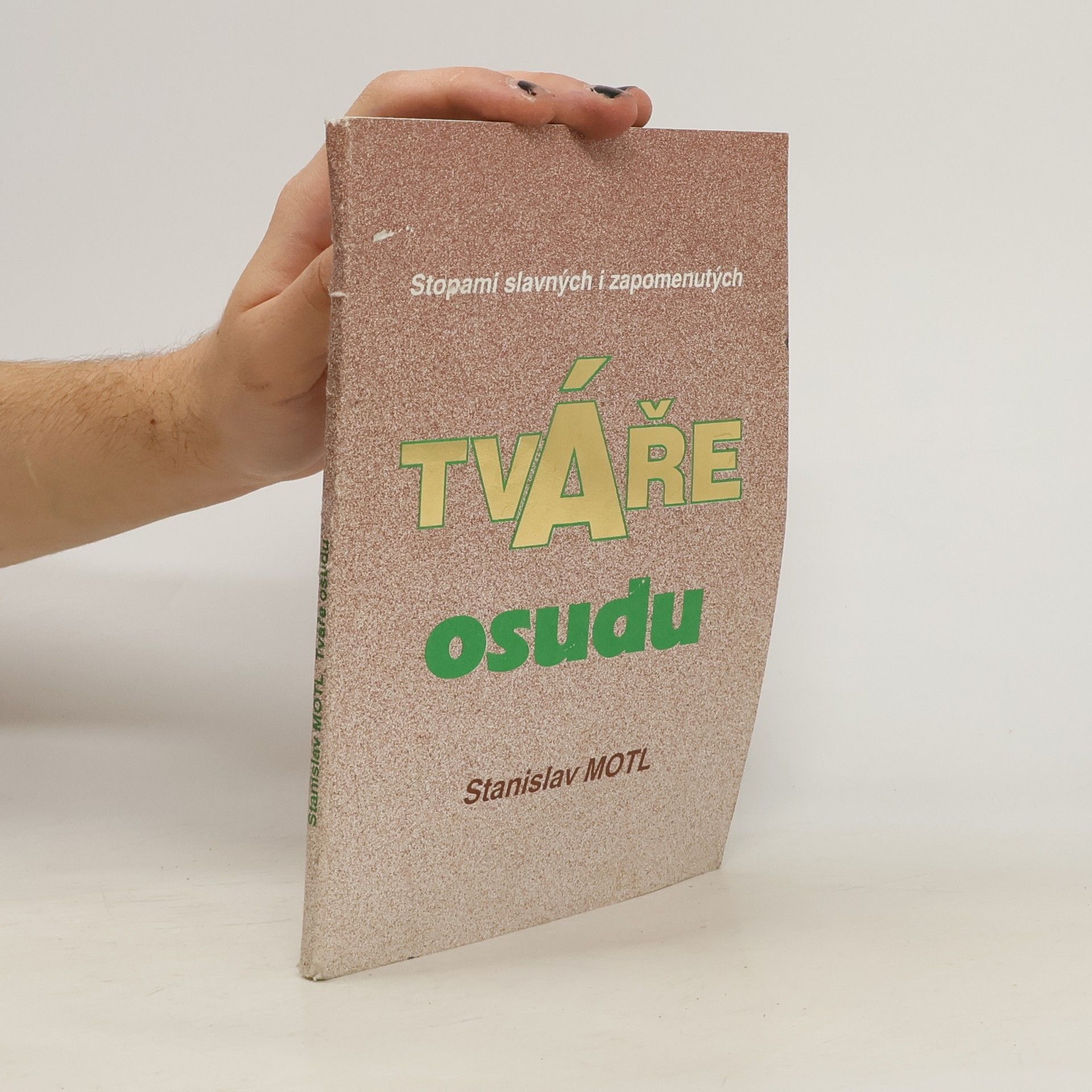 Stanislav Motl Tváře osudu : [stopami slavných i zapomenutých]