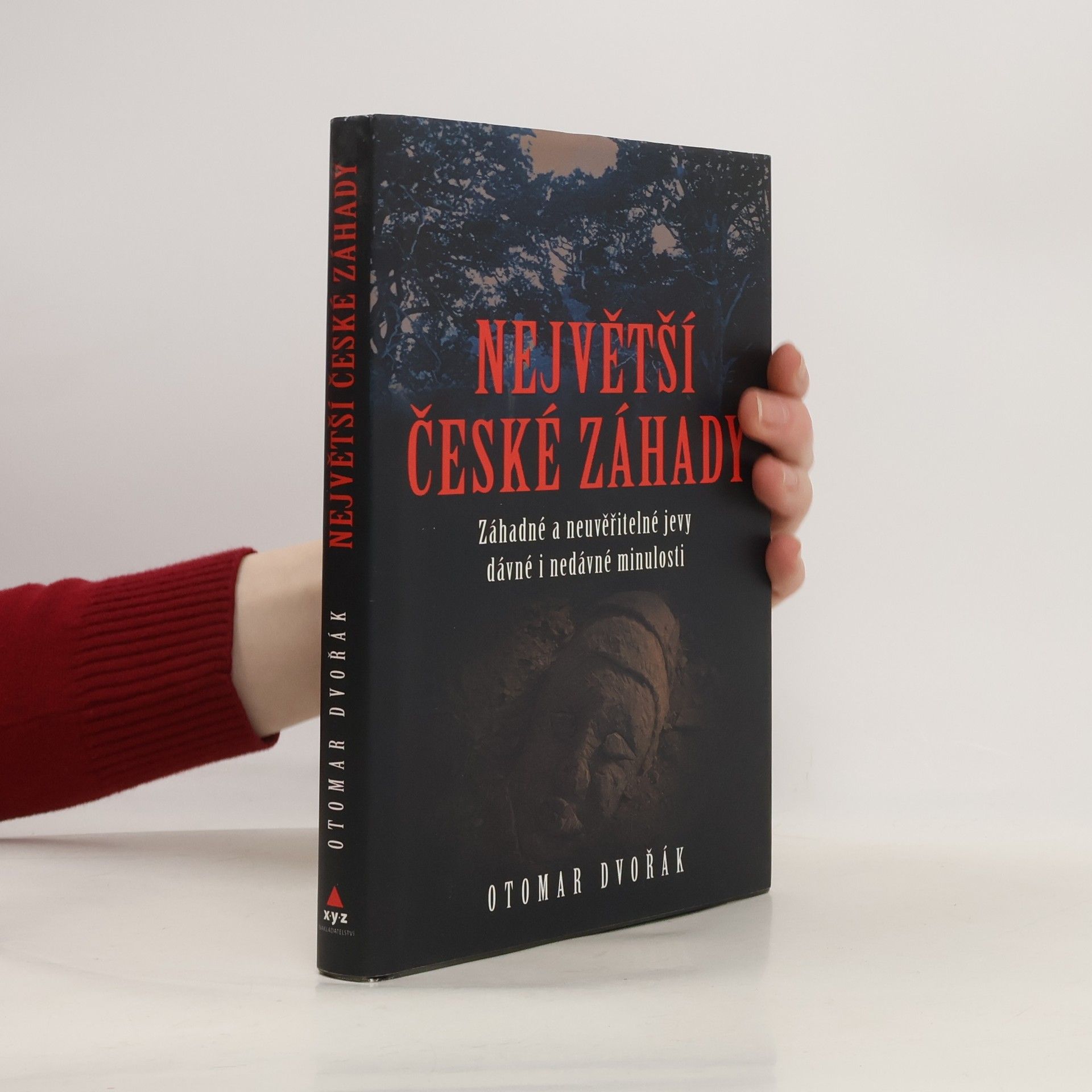Otomar Dvořák Největší české záhady. Záhadné a neuvěřitelné jevy dávné a nedávné minulosti