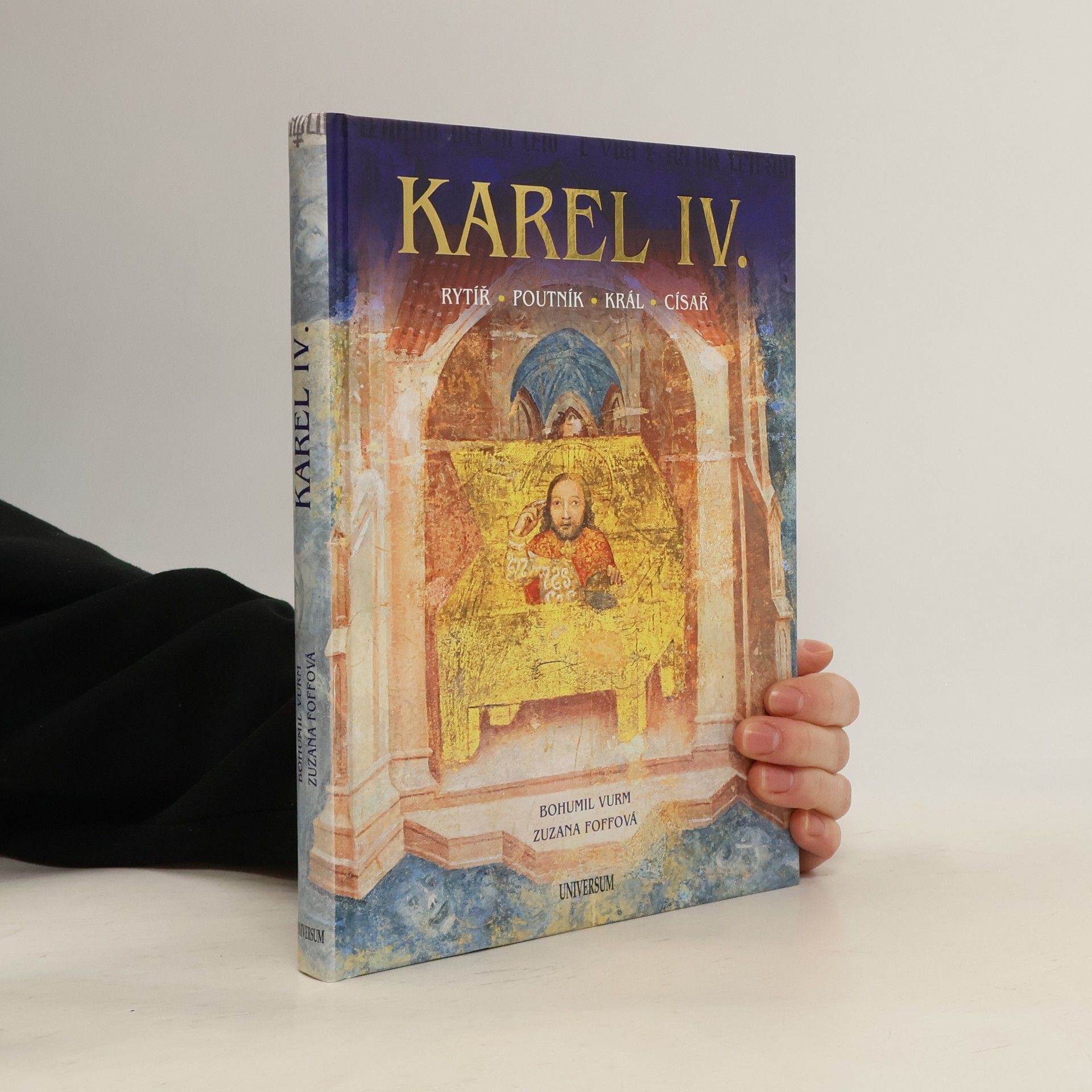 Bohumil Vurm Karel IV. : rytíř, poutník, král, císař