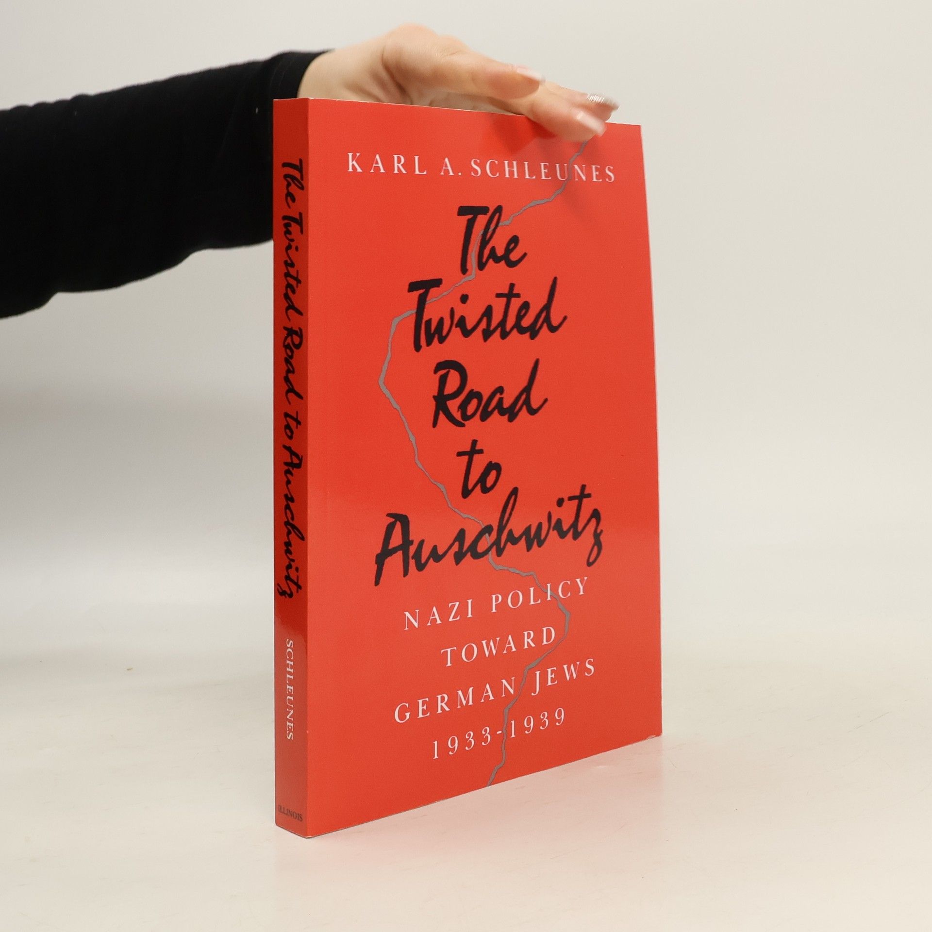 Karl A. Schleunes The Twisted Road to Auschwitz
