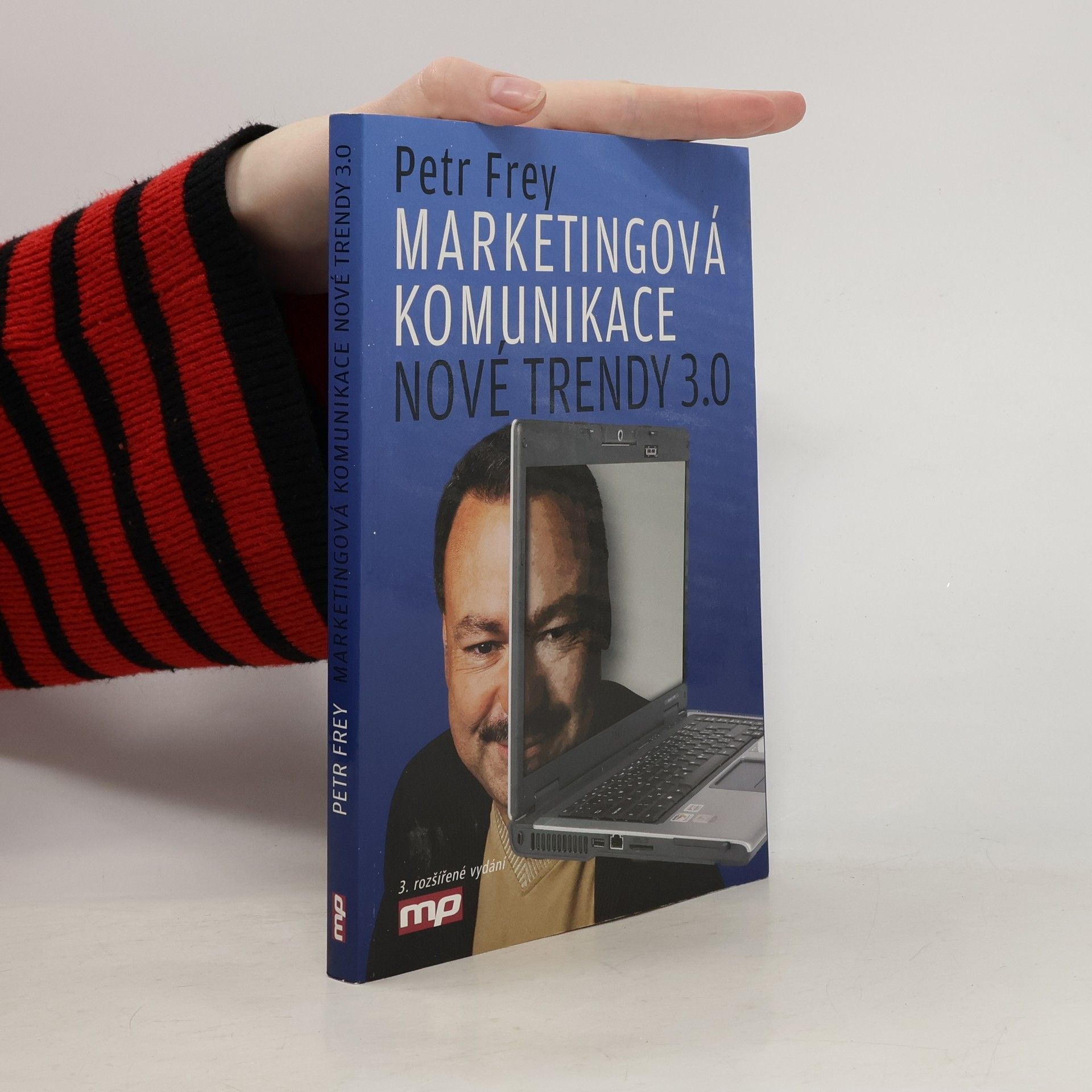 Petr Frey Marketingová komunikace. Nové trendy 3.0
