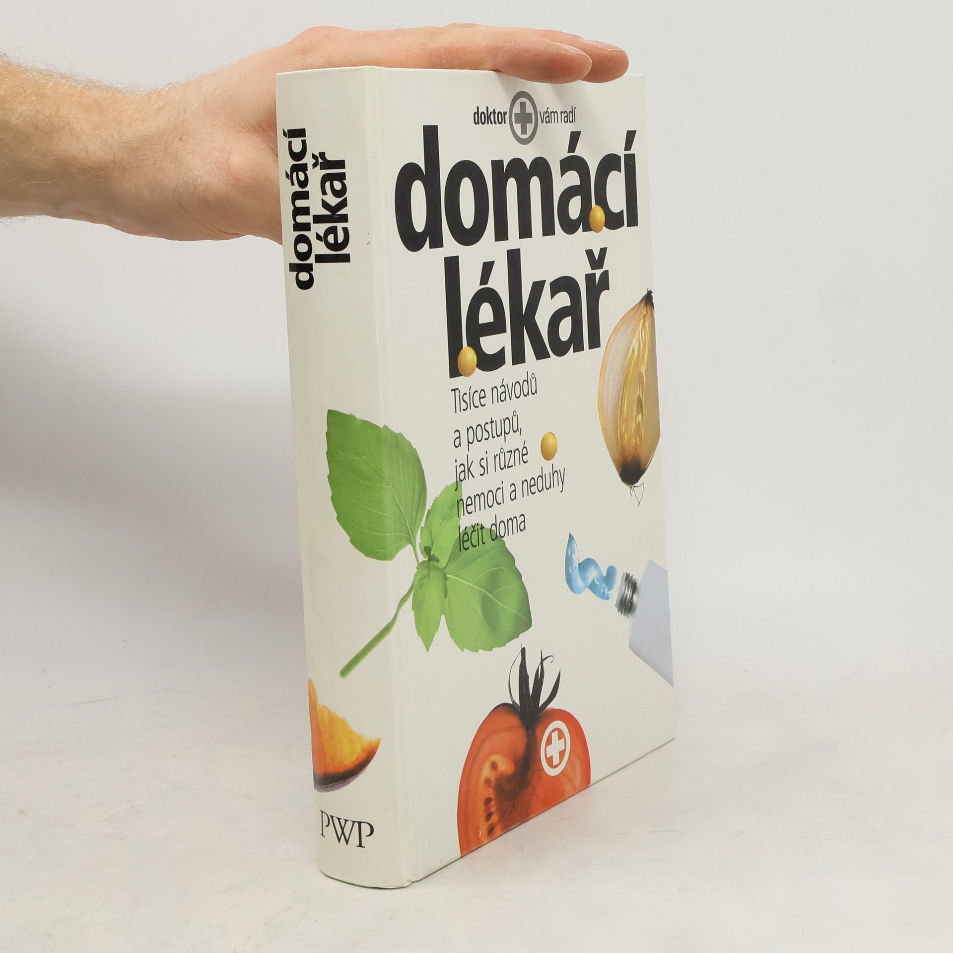 Autorenkollektiv Domácí lékař. Tisíce návodů a postupů, jak si různé nemoci a neduhy léčit doma