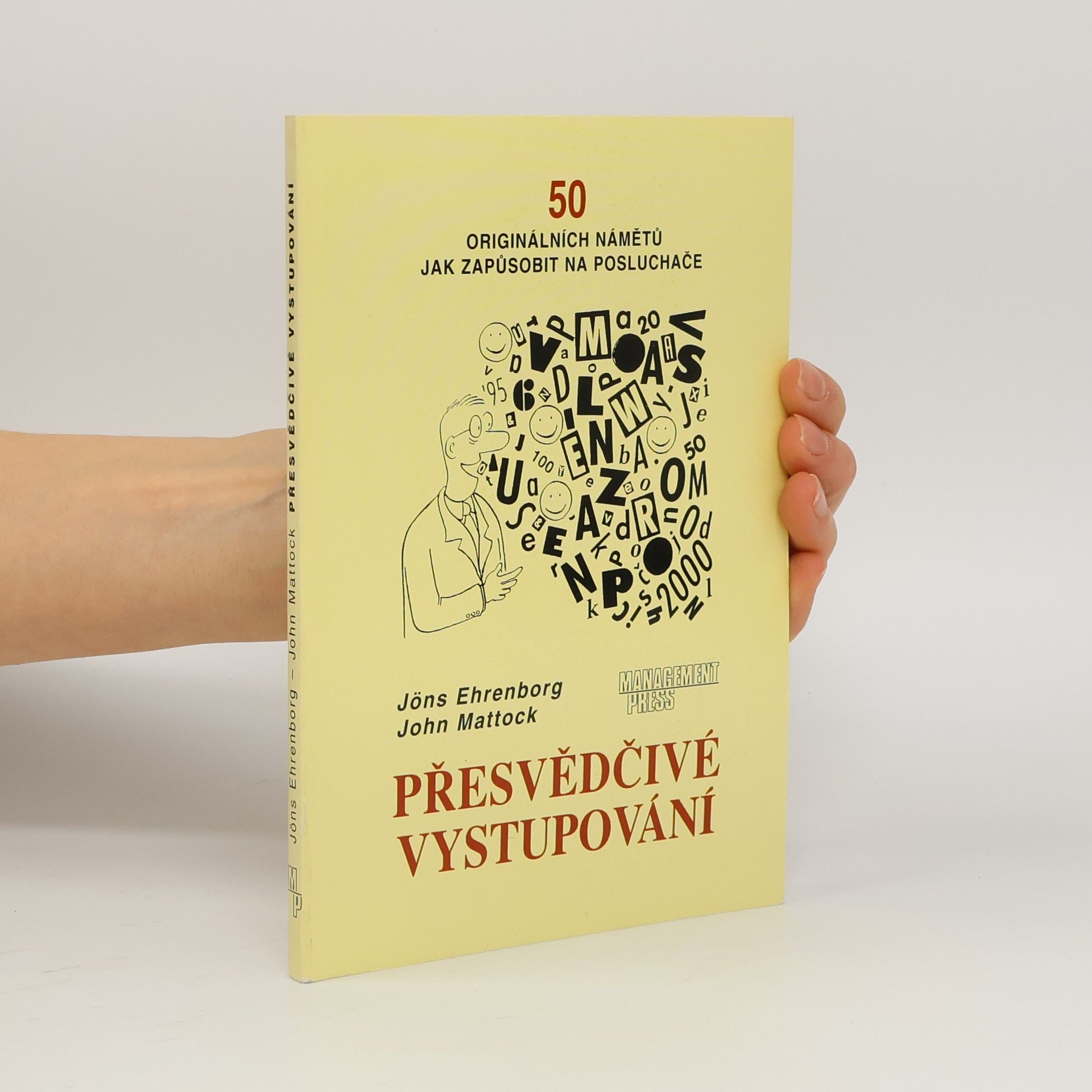 Jöns Ehrenborg Přesvědčivé vystupování : 50 originálních námětů jak zapůsobit na posluchače