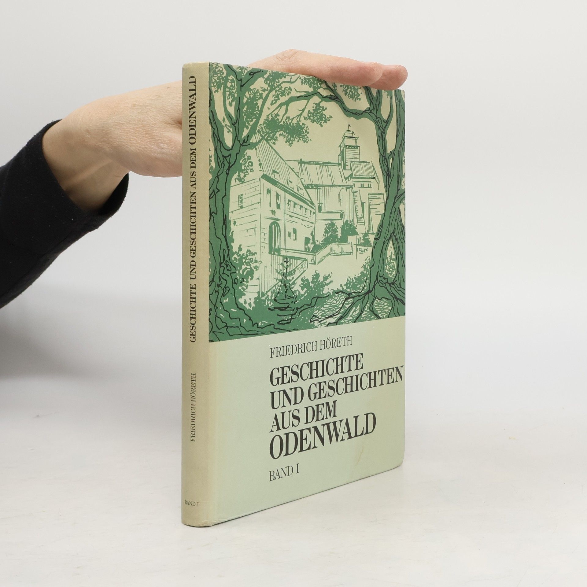 Friedrich Höreth Geschichte und Geschichten aus dem Odenwald I.