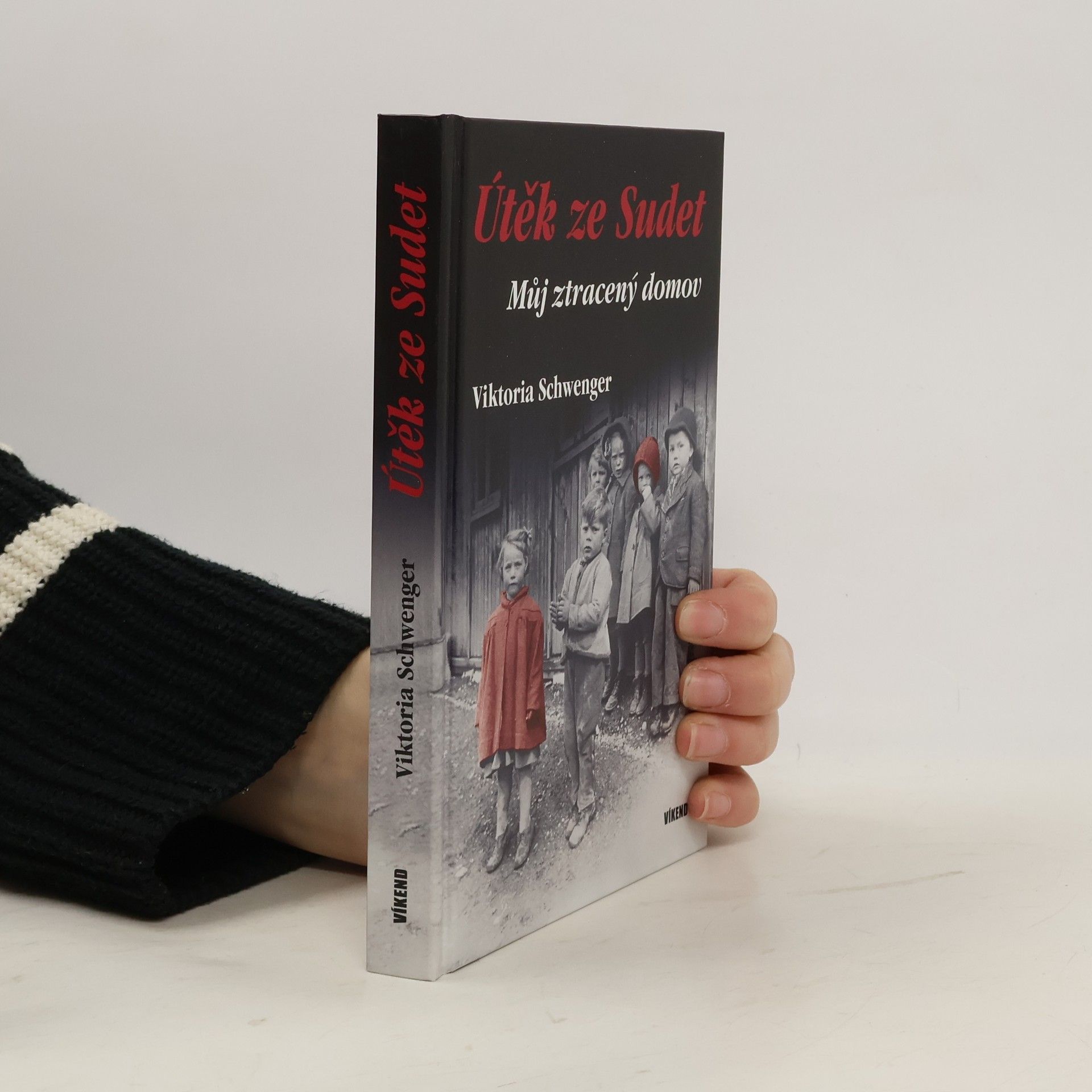 Viktoria Schwenger Útěk ze Sudet. Můj ztracený domov