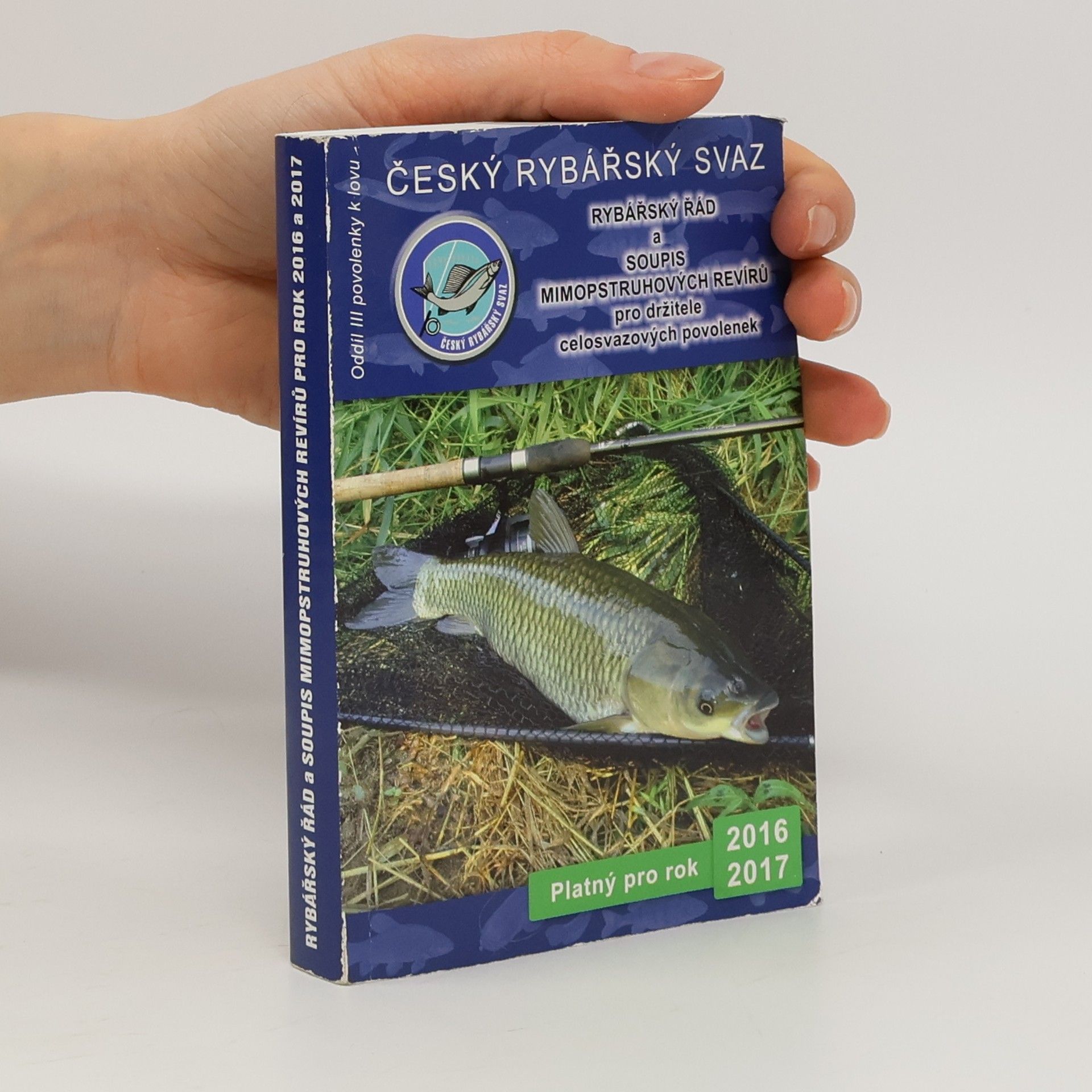Various authors Český rybářský svaz. Rybářský řád a soupis mimopstruhových revírů pro držitele celosvazových povolenek. 2016/2017