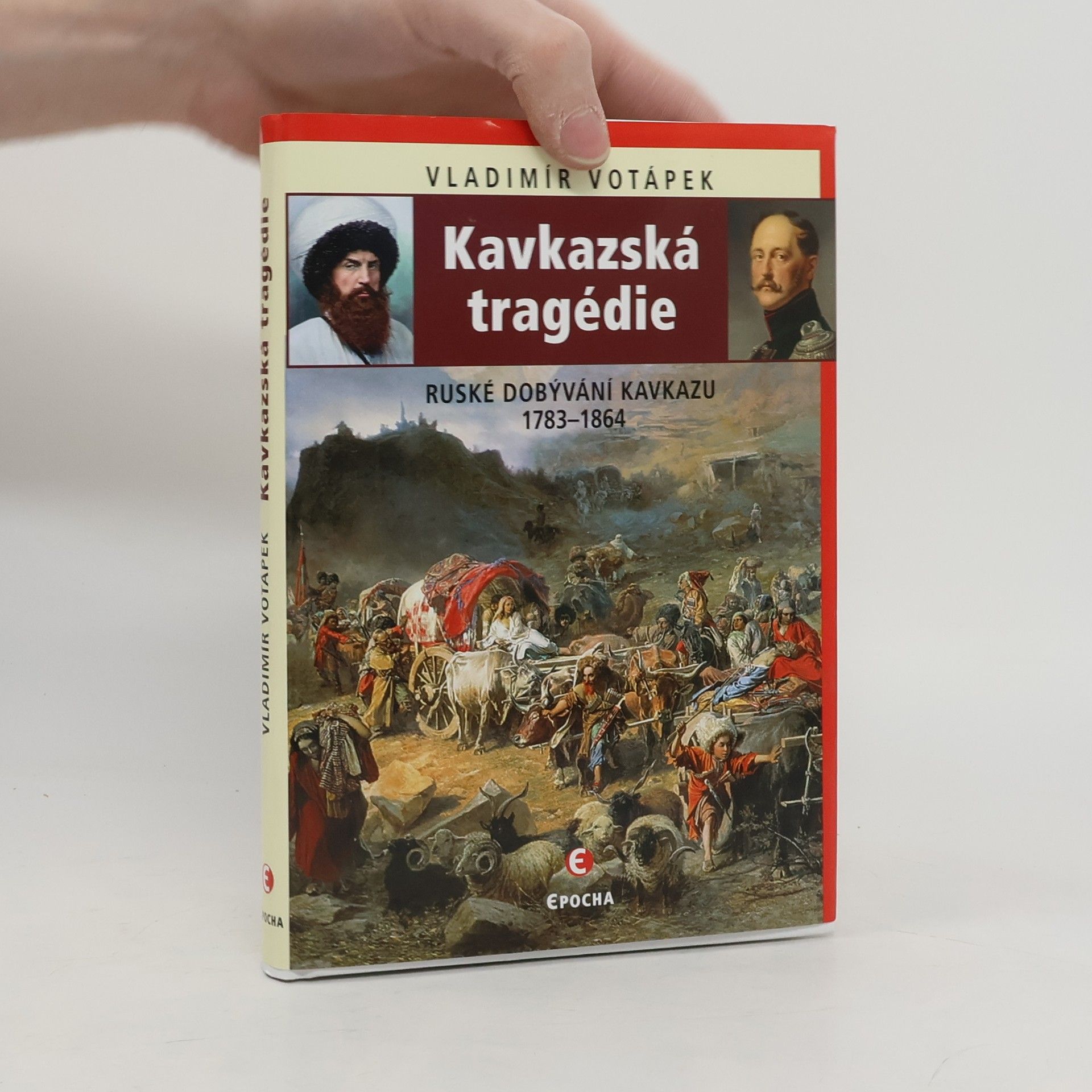 Vladimír Votápek Kavkazská tragédie: Ruské dobývání Kavkazu v letech 1783–1864