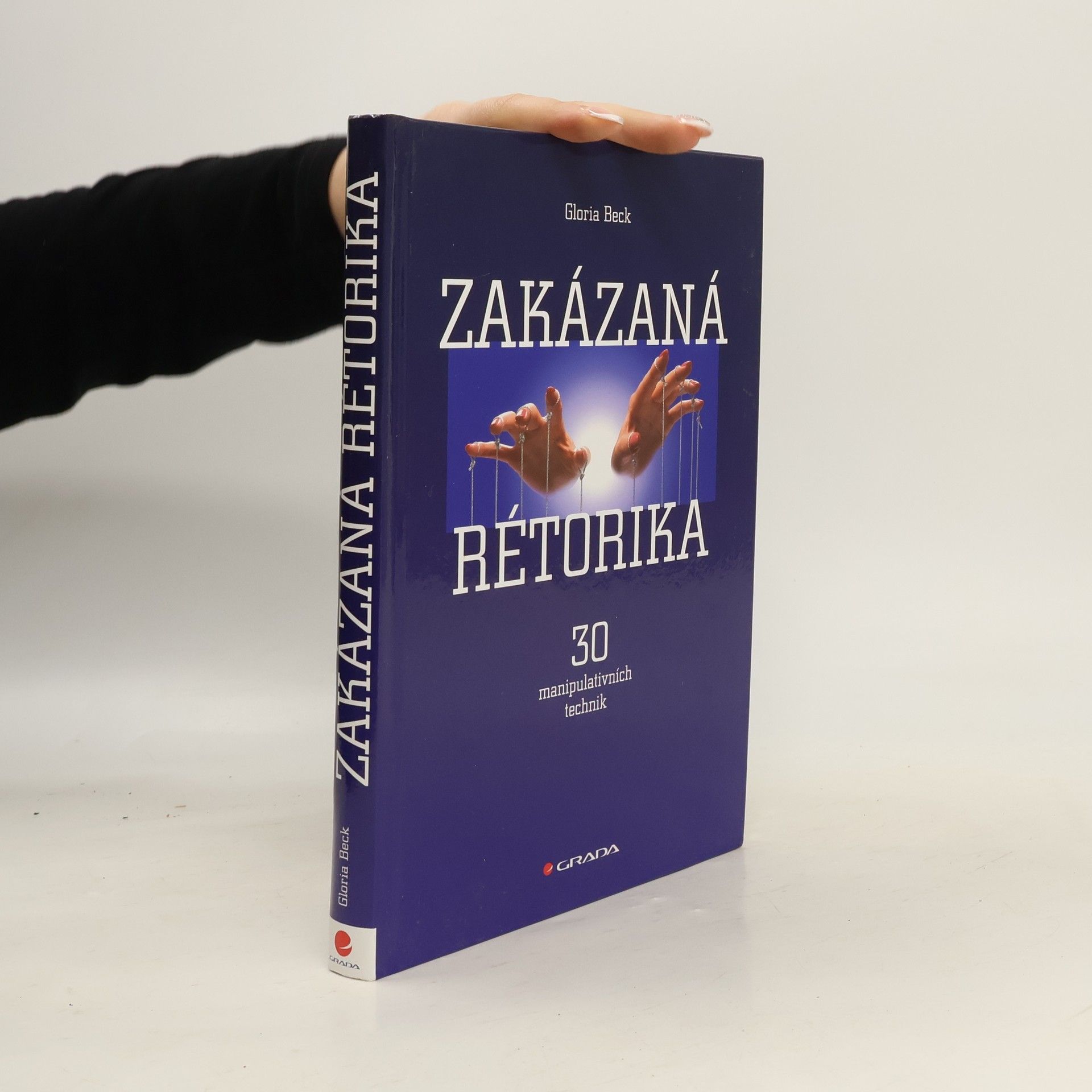Gloria Beck Zakázaná rétorika : 30 manipulativních technik