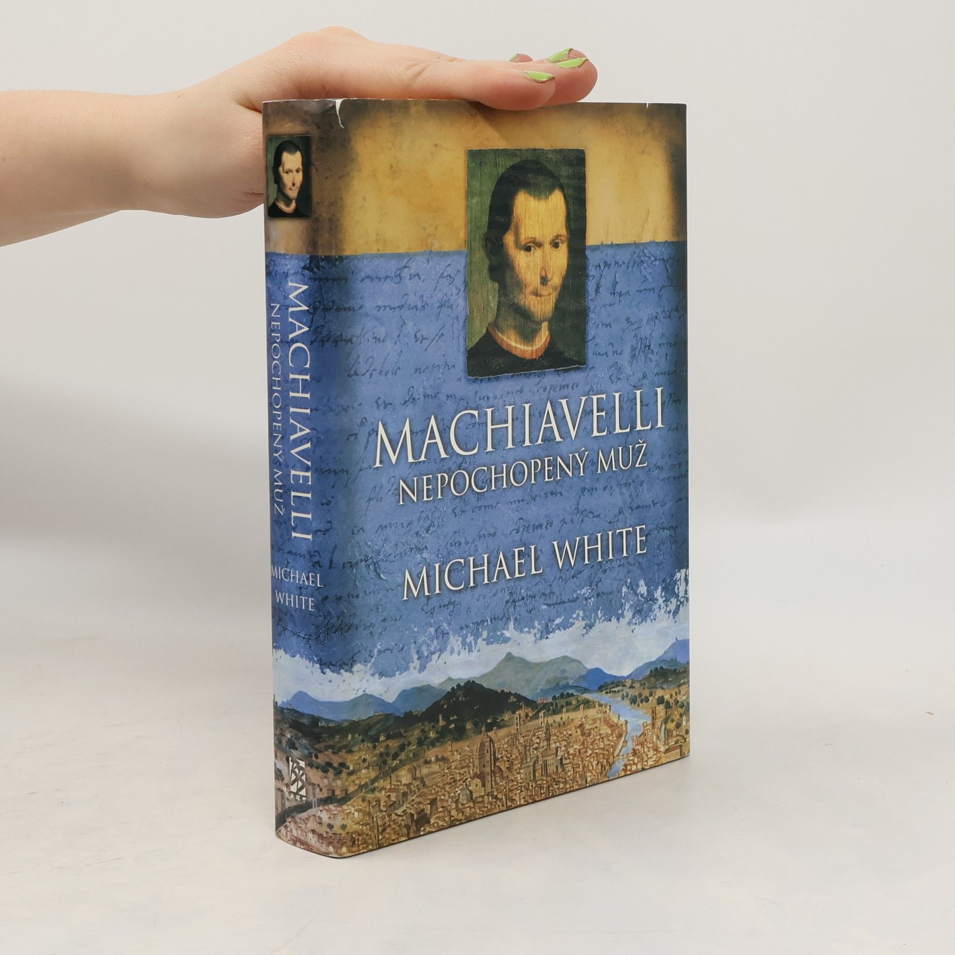 Michael White Machiavelli : nepochopený muž