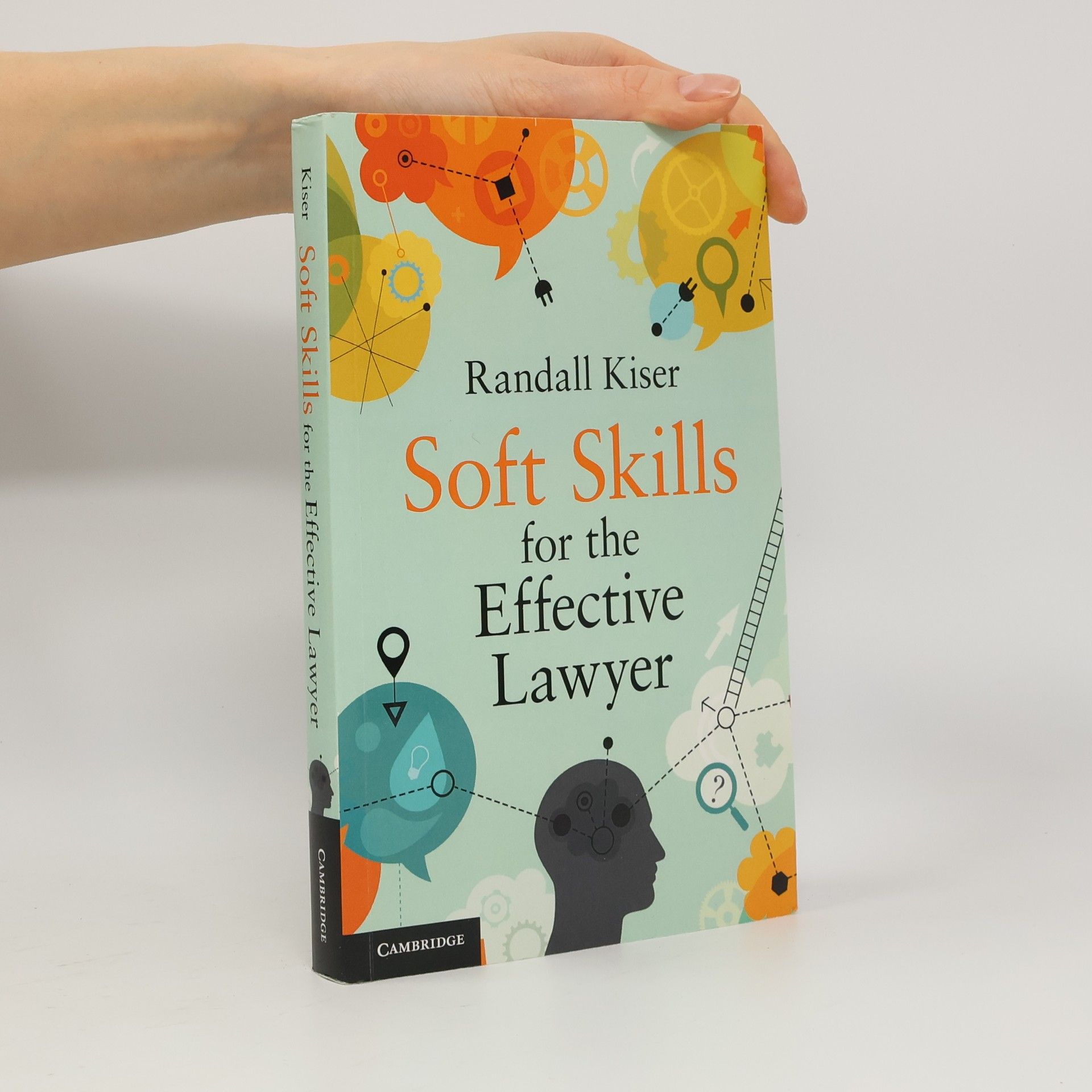Randall Kiser Soft Skills for the Effective Lawyer