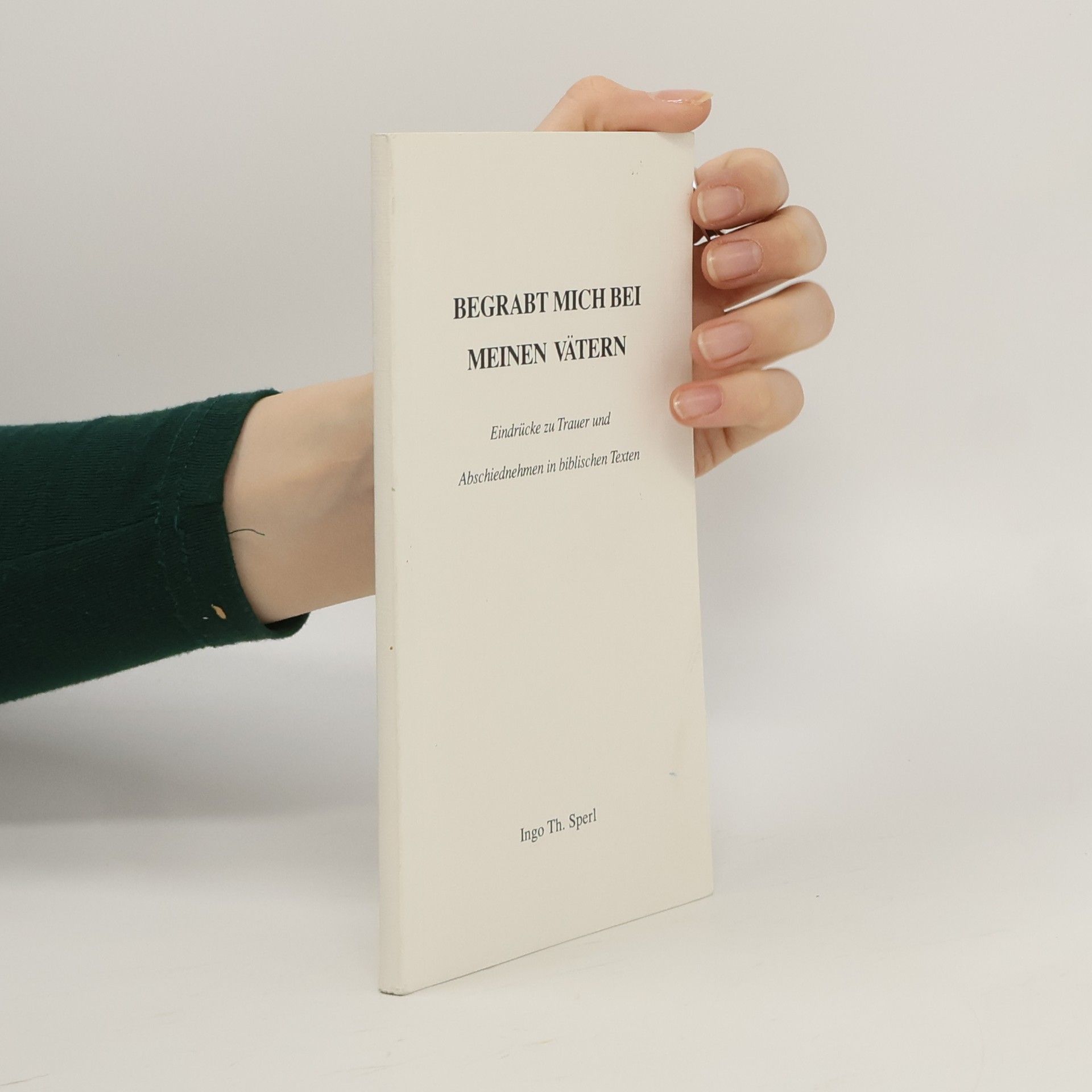 Ingo Th. Sperl Begrabt mich bei meinen Vätern