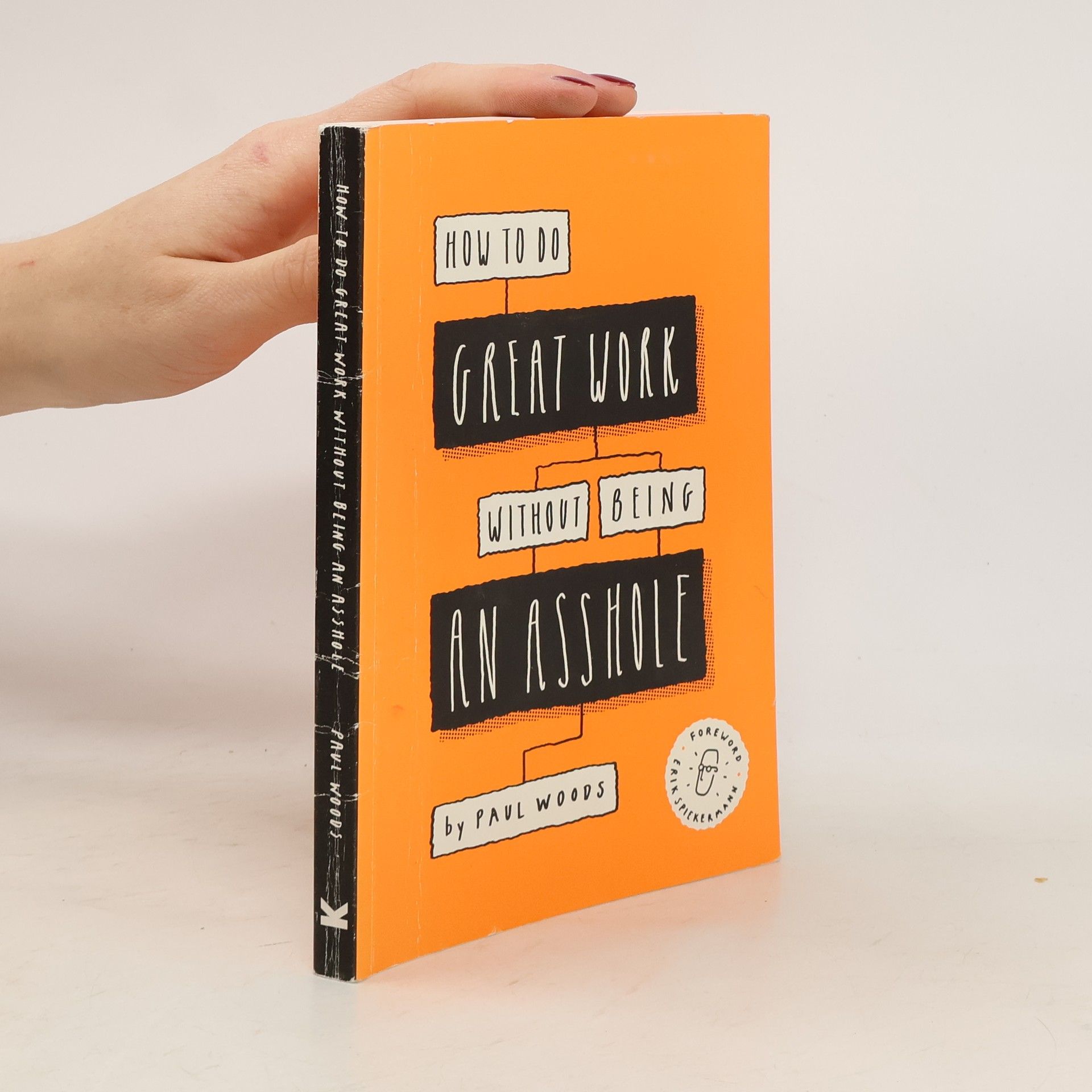 Paul Woods How to Do Great Work Without Being an Asshole