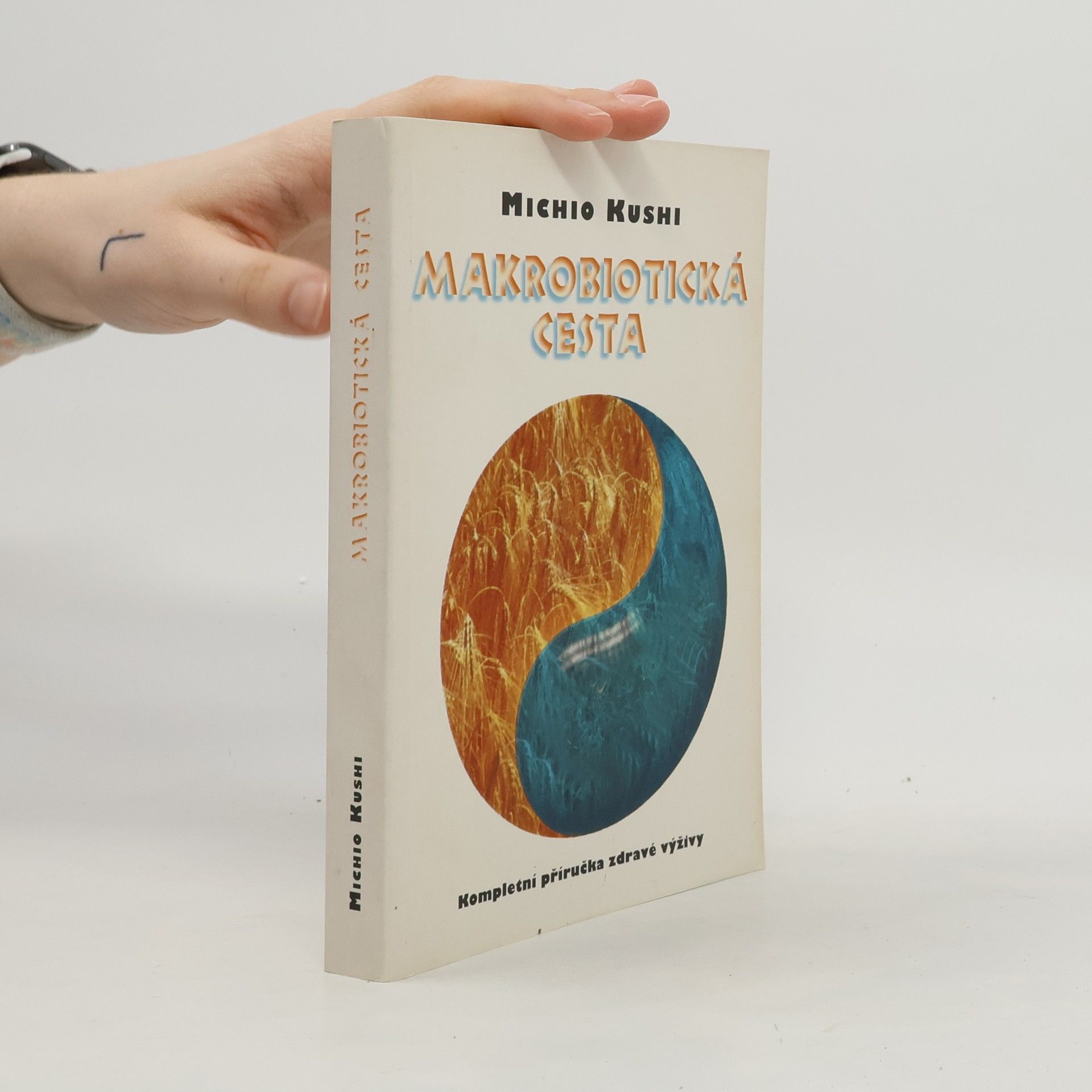 Michio Kushi Makrobiotická cesta. Kompletní příručka zdravé výživy