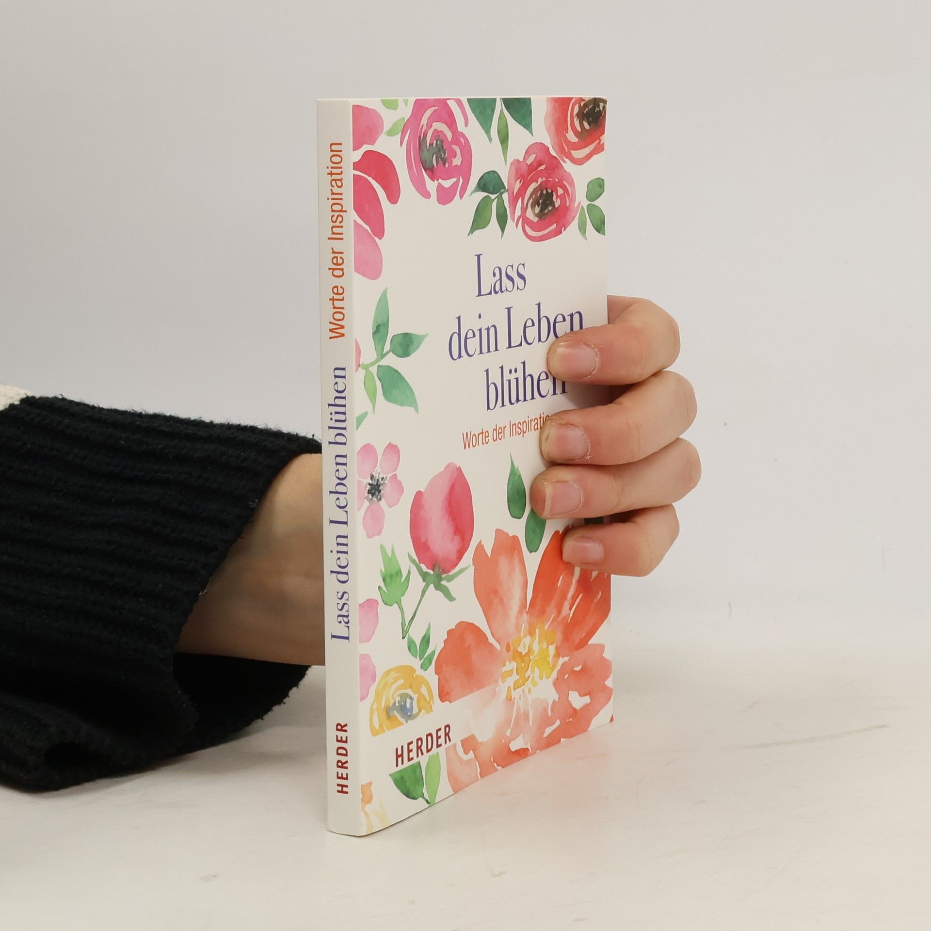 Autorenkollektiv Lass dein Leben blühen: Worte der Inspiration