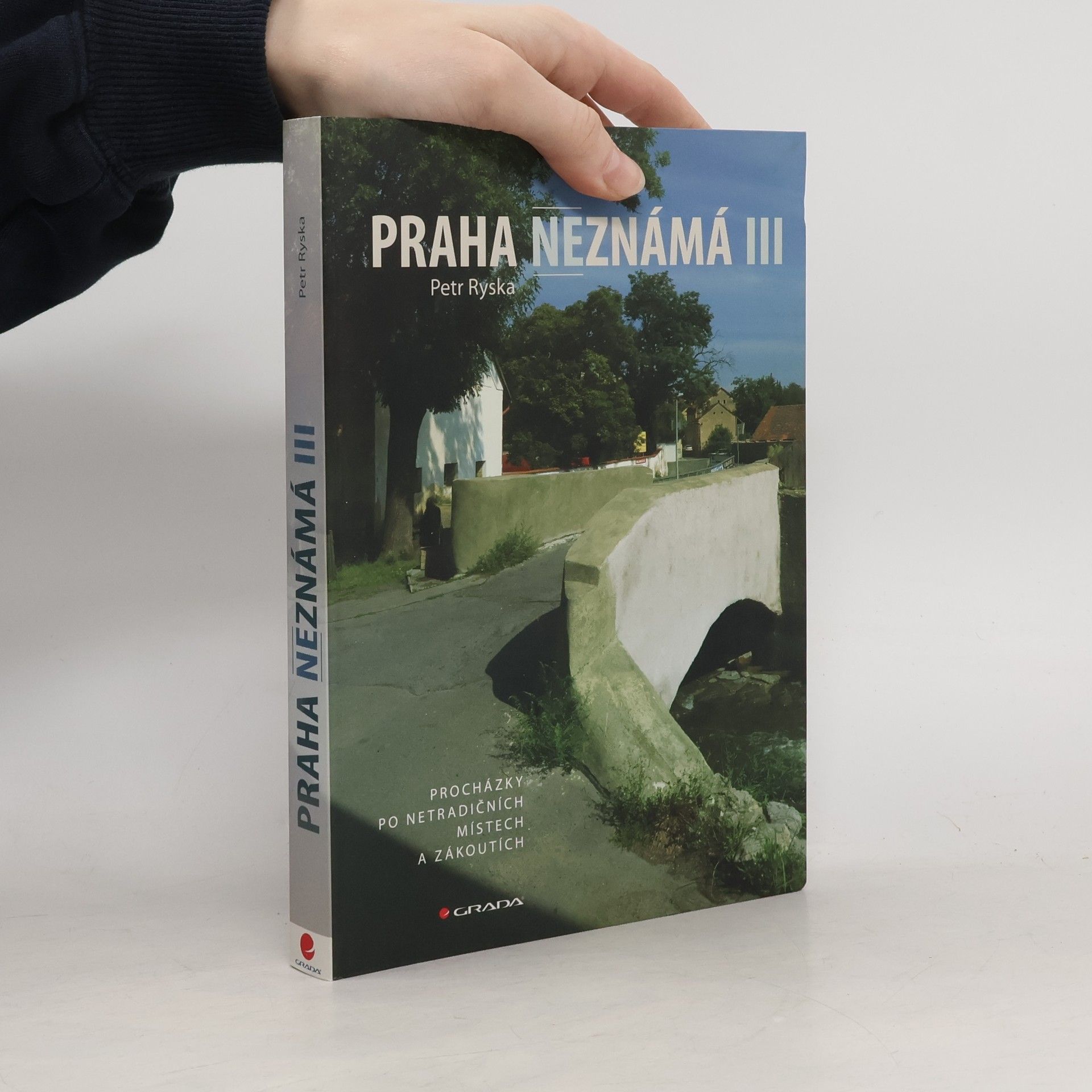 Petr Ryska Praha neznámá III. Procházky po netradičních místech a zákoutích