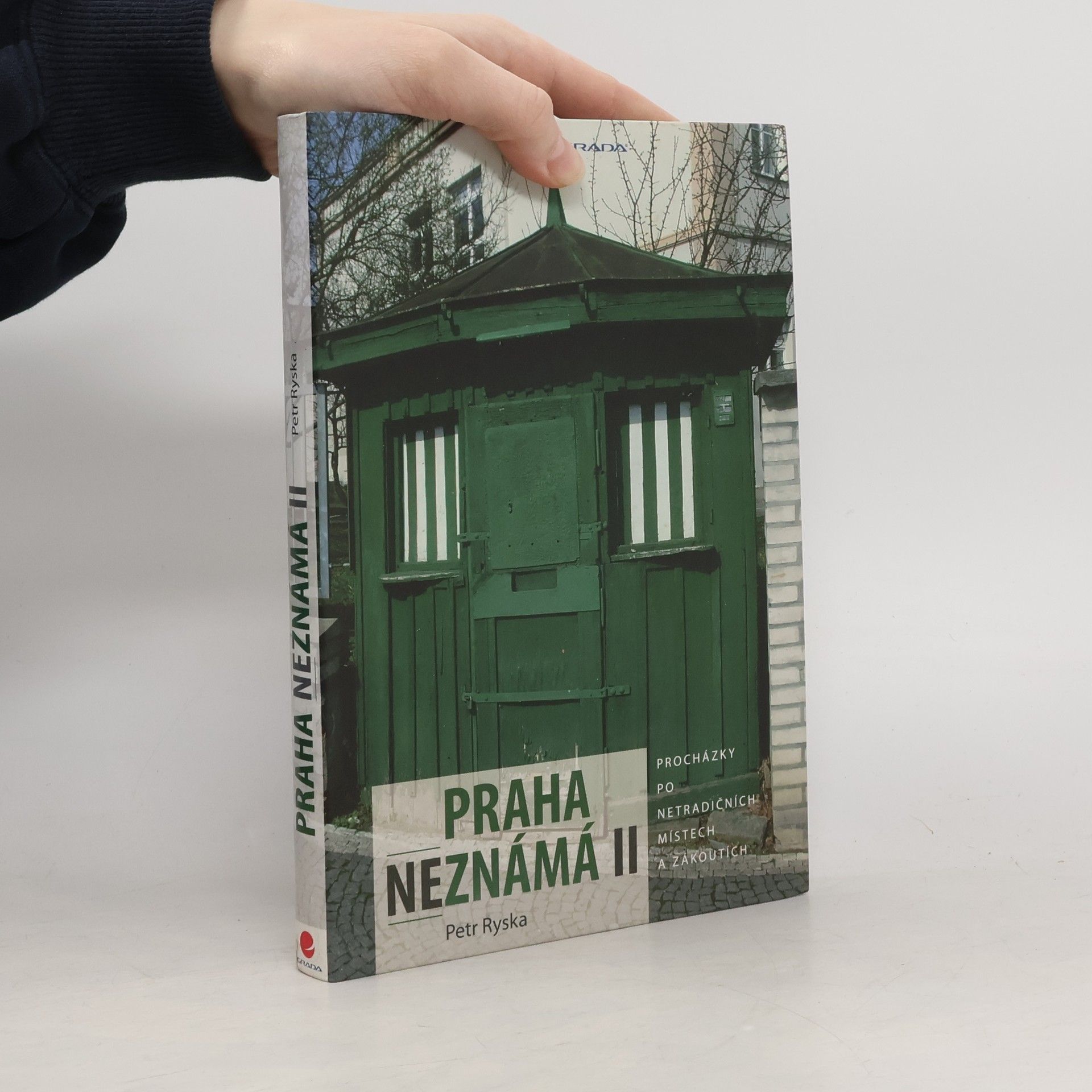 Petr Ryska Praha neznámá. Procházky po netradičních místech a zákoutích. II